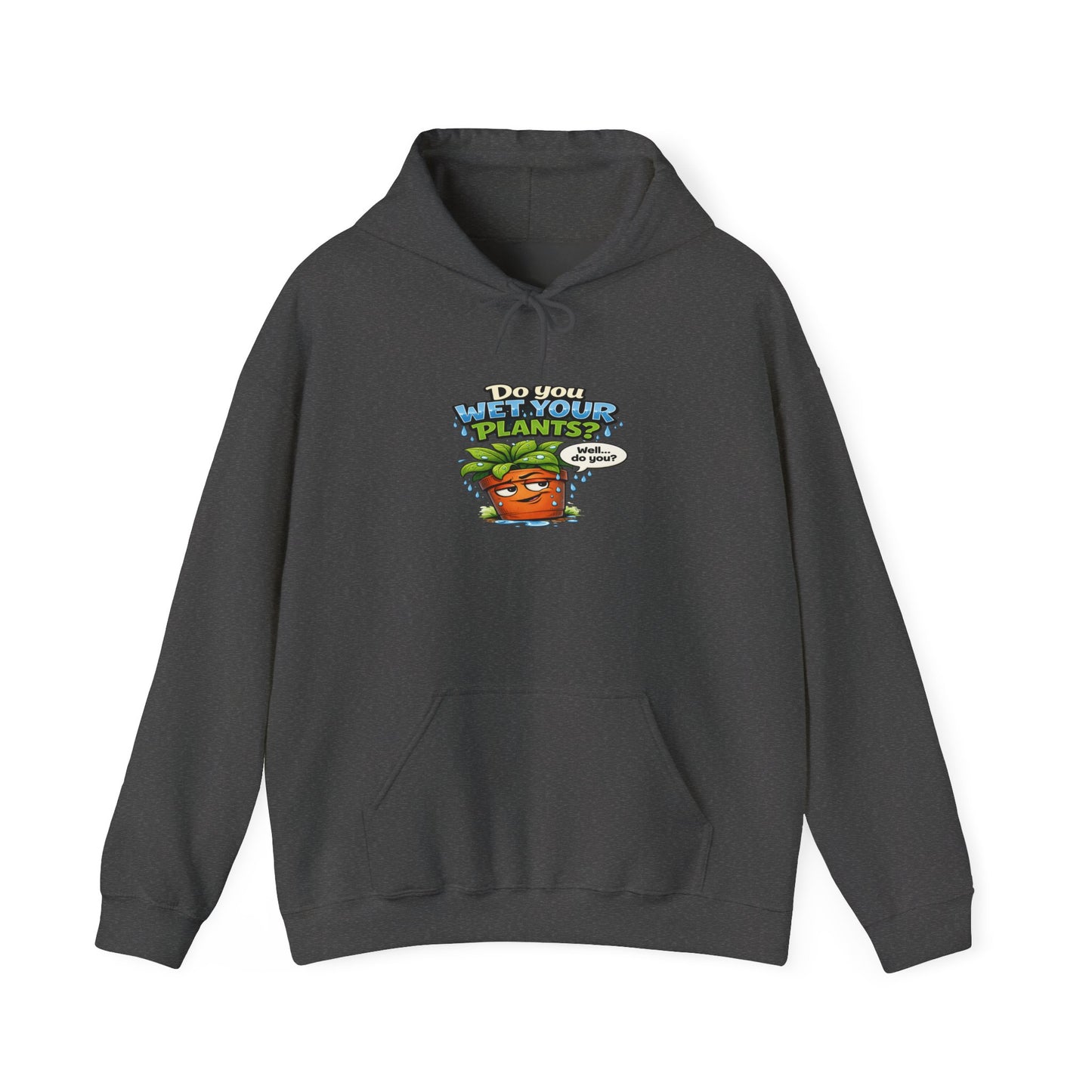 Do You Wet Your Plants? Hoodie – Funny Plant Mom/Dad Gardening Sweatshirt