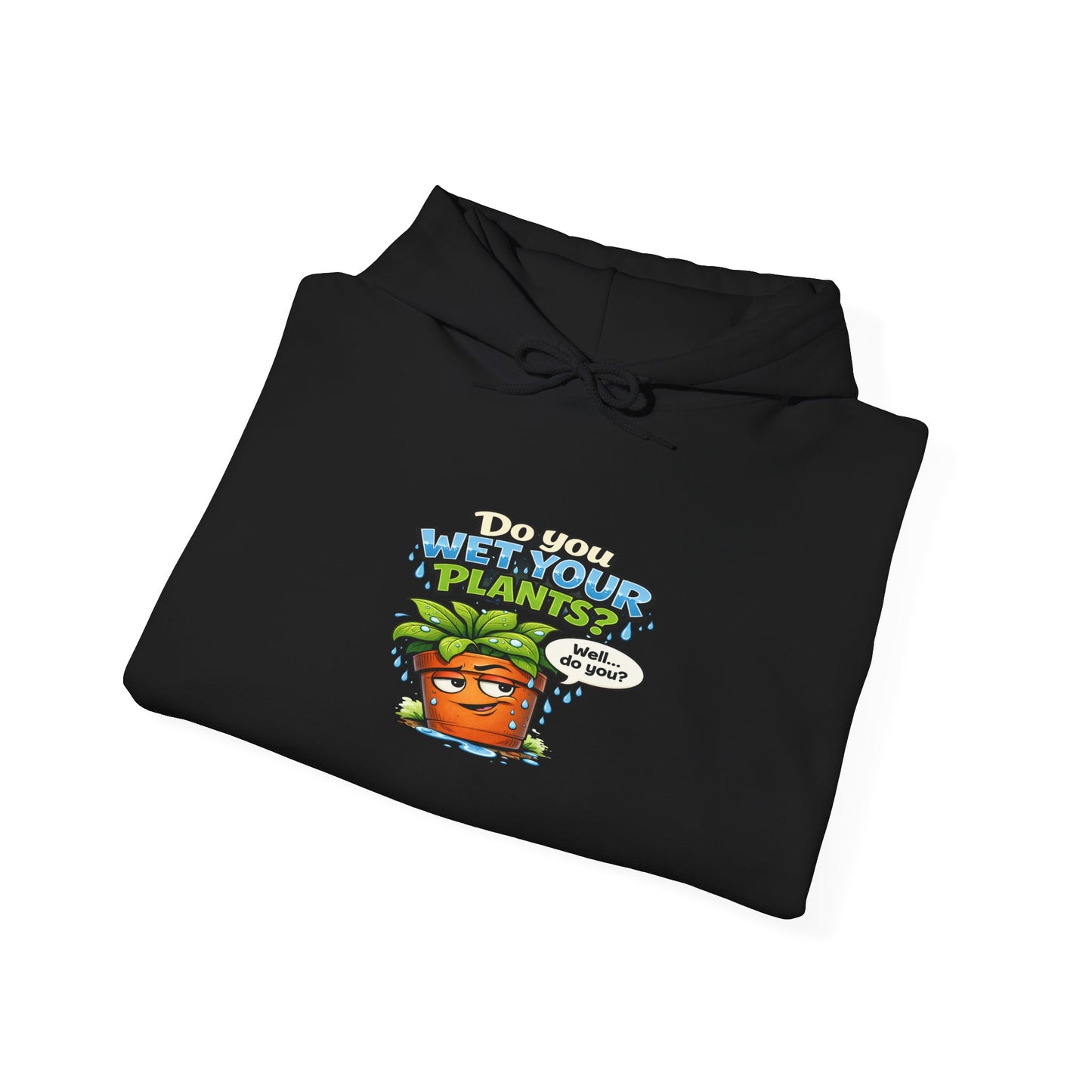 Do You Wet Your Plants? Hoodie – Funny Plant Mom/Dad Gardening Sweatshirt