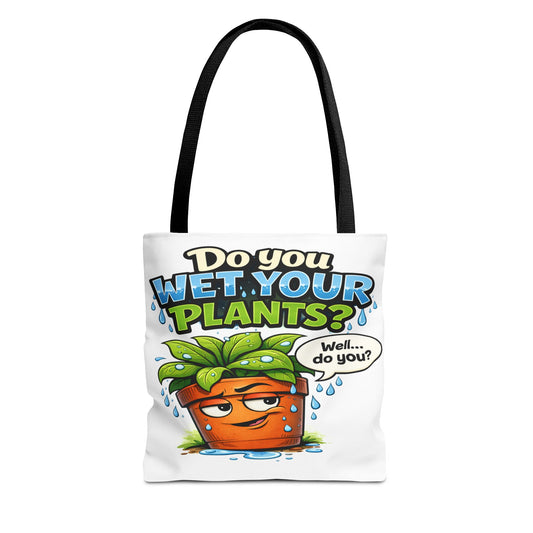 Do You Wet Your Plants? Funny Plant Lover Tote Bag