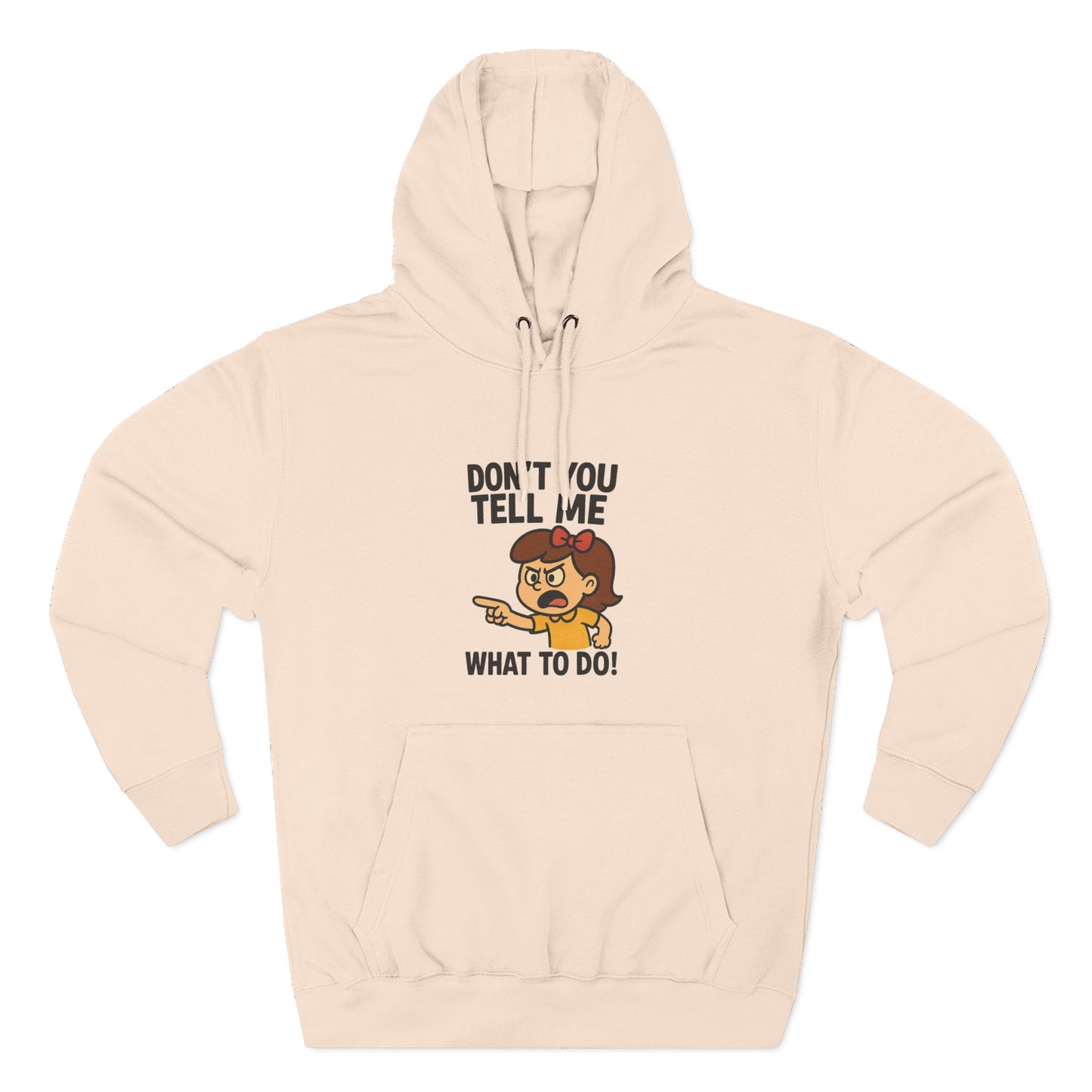 Sassy Fleece Hoodie - Don't You Tell Me What to Do! Funny Sweatshirt, Gift for Friends, Casual Wear, Comfortable Hoodie, Perfect [...]