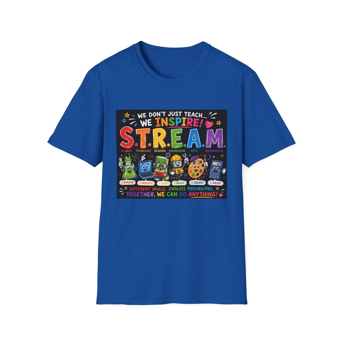 S.T.R.E.A.M. Teacher T-Shirt — We Don’t Just Teach, We Inspire | Colorful STEM/Arts Educator Tee