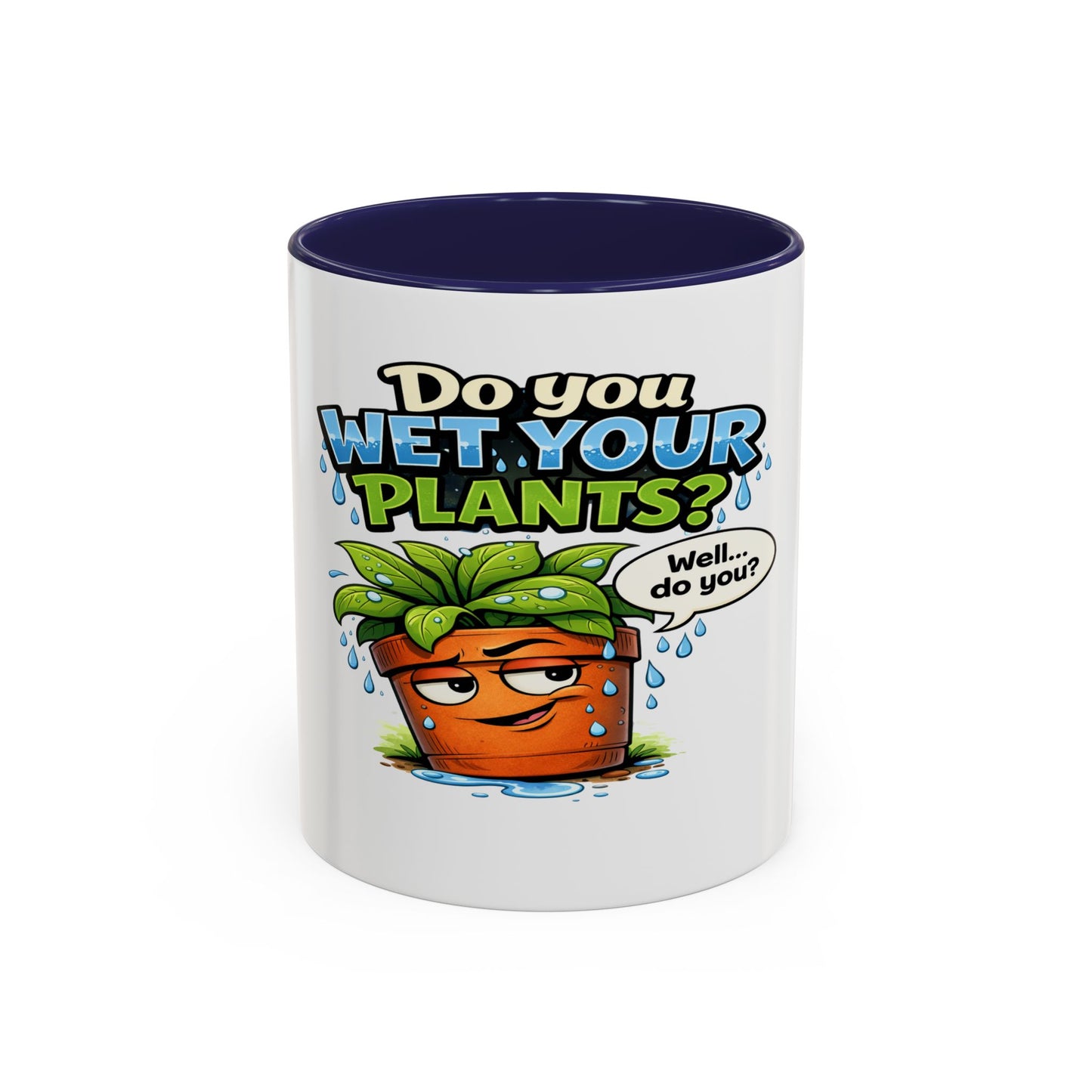 Do You Wet Your Plants? Accent Coffee Mug — Funny Plant Parent Gift (11/15oz)