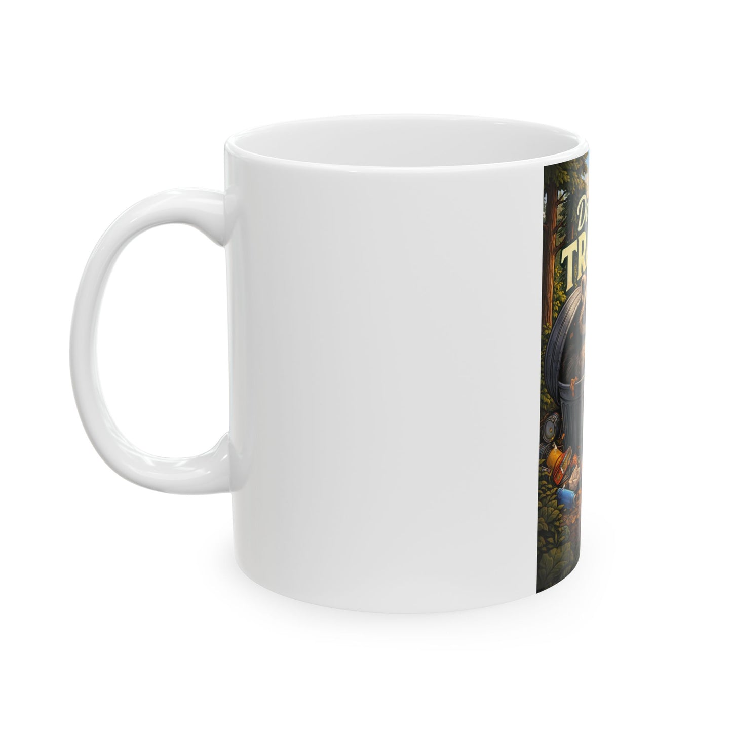 Don't Be Trashy Raccoon Coffee Mug — Cute Eco-Friendly 11oz/15oz Ceramic Mug