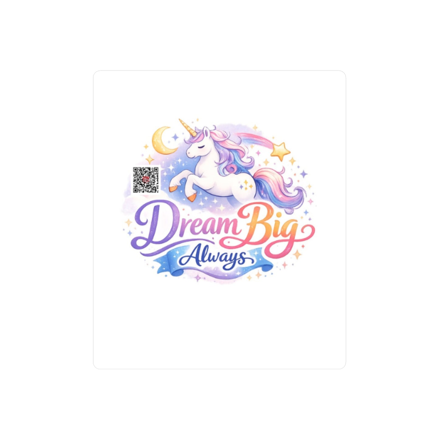 Dream Big Always Unicorn Sticker — Kiss-Cut Vinyl Decal