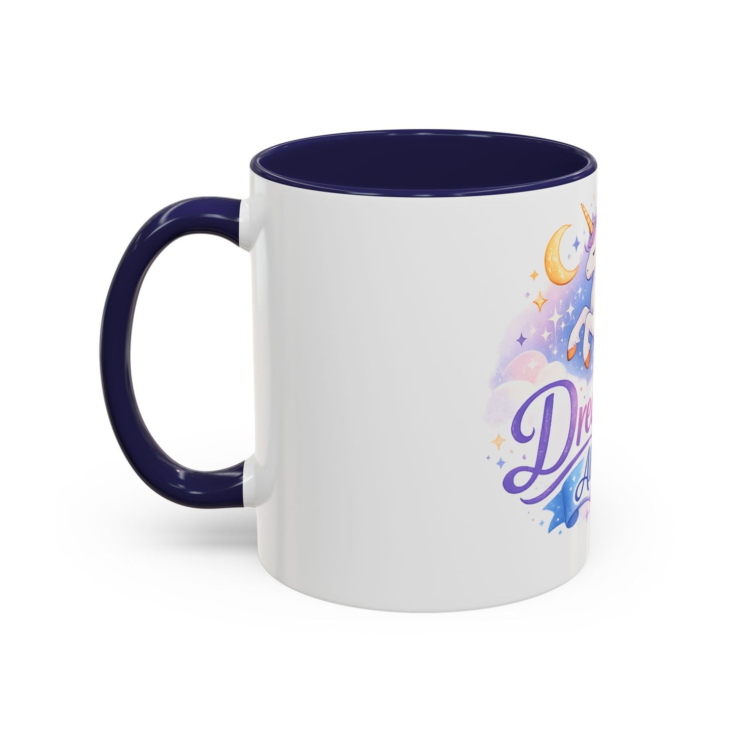 Dream Big Always Unicorn Coffee Mug