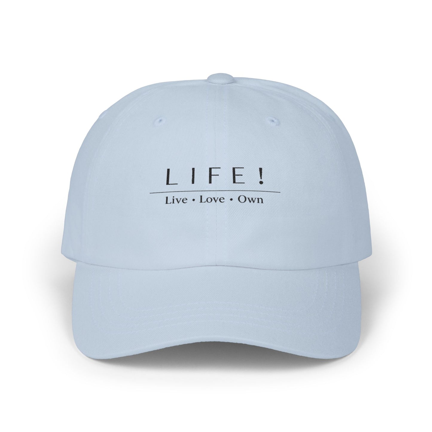 LIFE! Embroidered Classic Dad Cap — Live • Love • Own