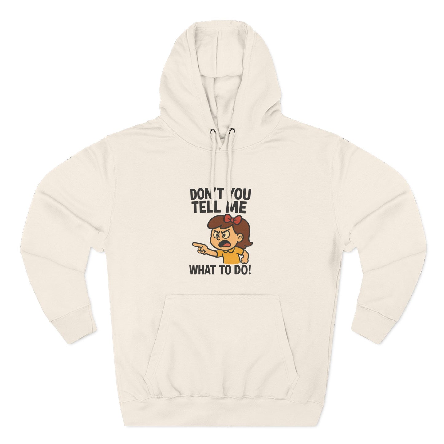 Sassy Fleece Hoodie - Don't You Tell Me What to Do! Funny Sweatshirt, Gift for Friends, Casual Wear, Comfortable Hoodie, Perfect [...]