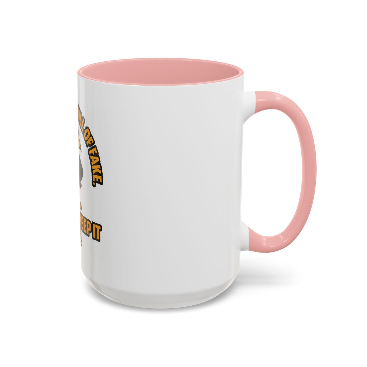 Accent Mug — “In a World Full of Fake, I Like to Keep It Real” Coffee Cup