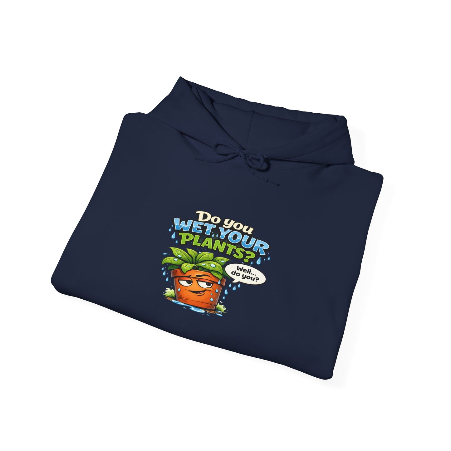 Do You Wet Your Plants? Hoodie – Funny Plant Mom/Dad Gardening Sweatshirt