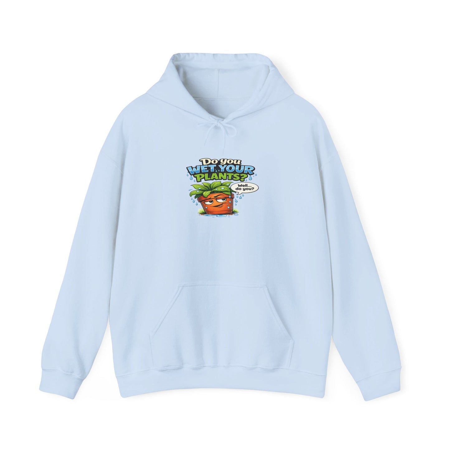 Do You Wet Your Plants? Hoodie – Funny Plant Mom/Dad Gardening Sweatshirt