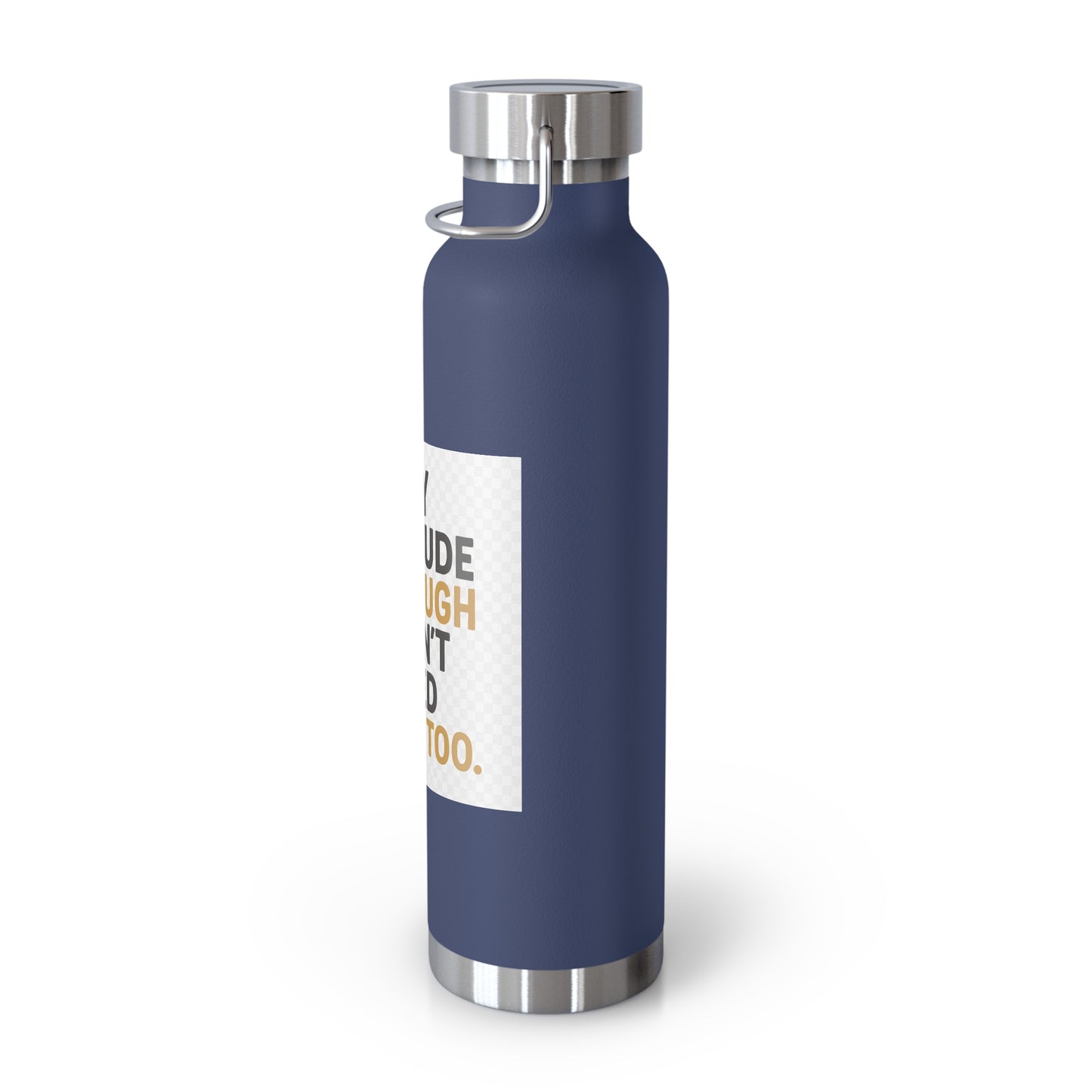 22oz Insulated Water Bottle — “My Attitude Is Enough I Don’t Need Yours Too” Quote