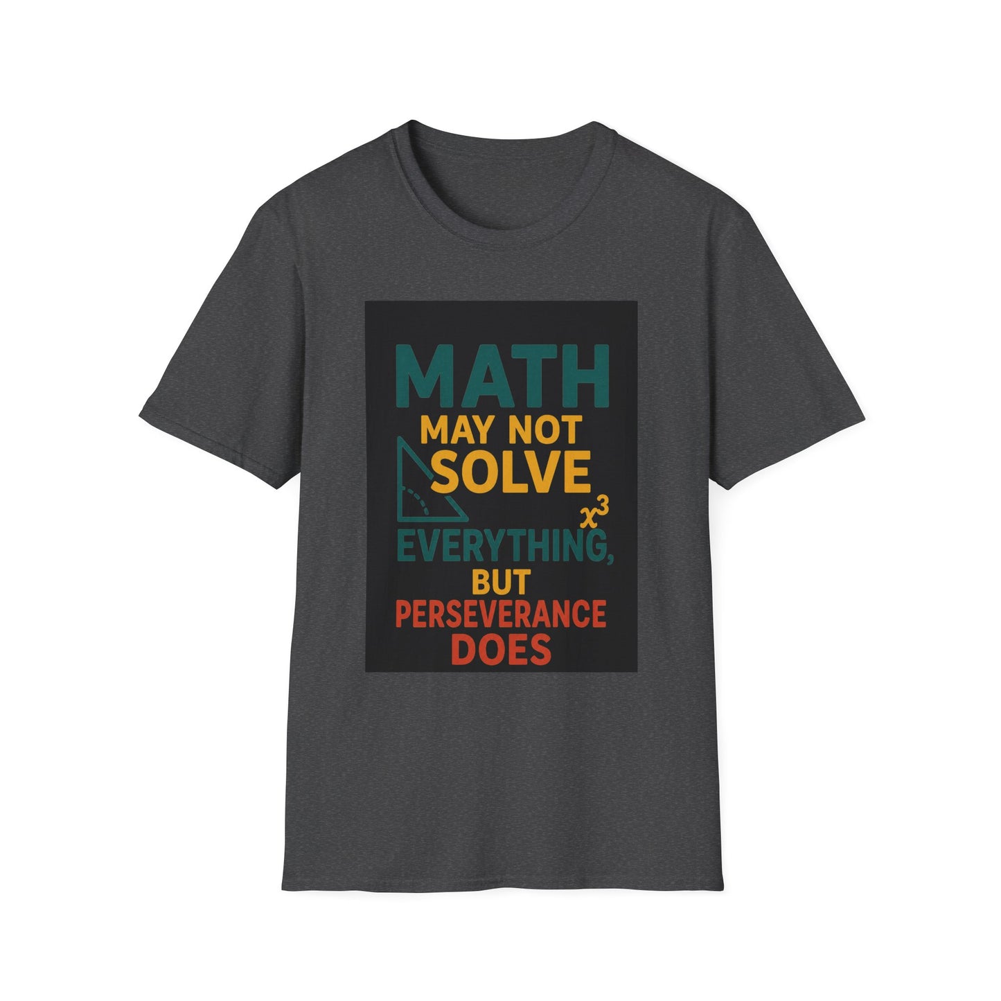 T-Shirt — "Math May Not Solve Everything But Perseverance Does" Inspirational Tee