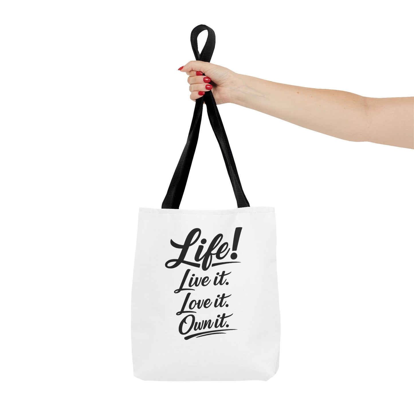 Life! Live it. Love it. Own it. — Motivational Quote Tote Bag