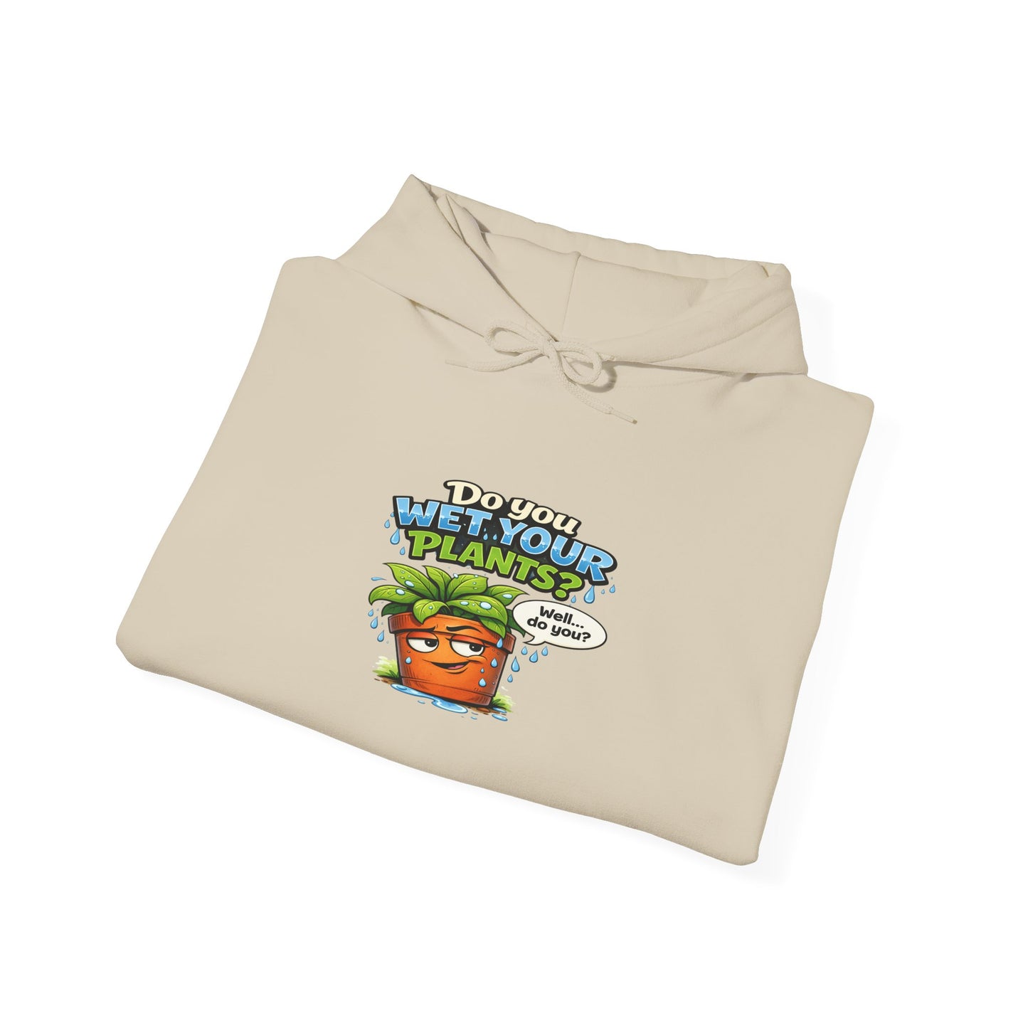 Do You Wet Your Plants? Hoodie – Funny Plant Mom/Dad Gardening Sweatshirt