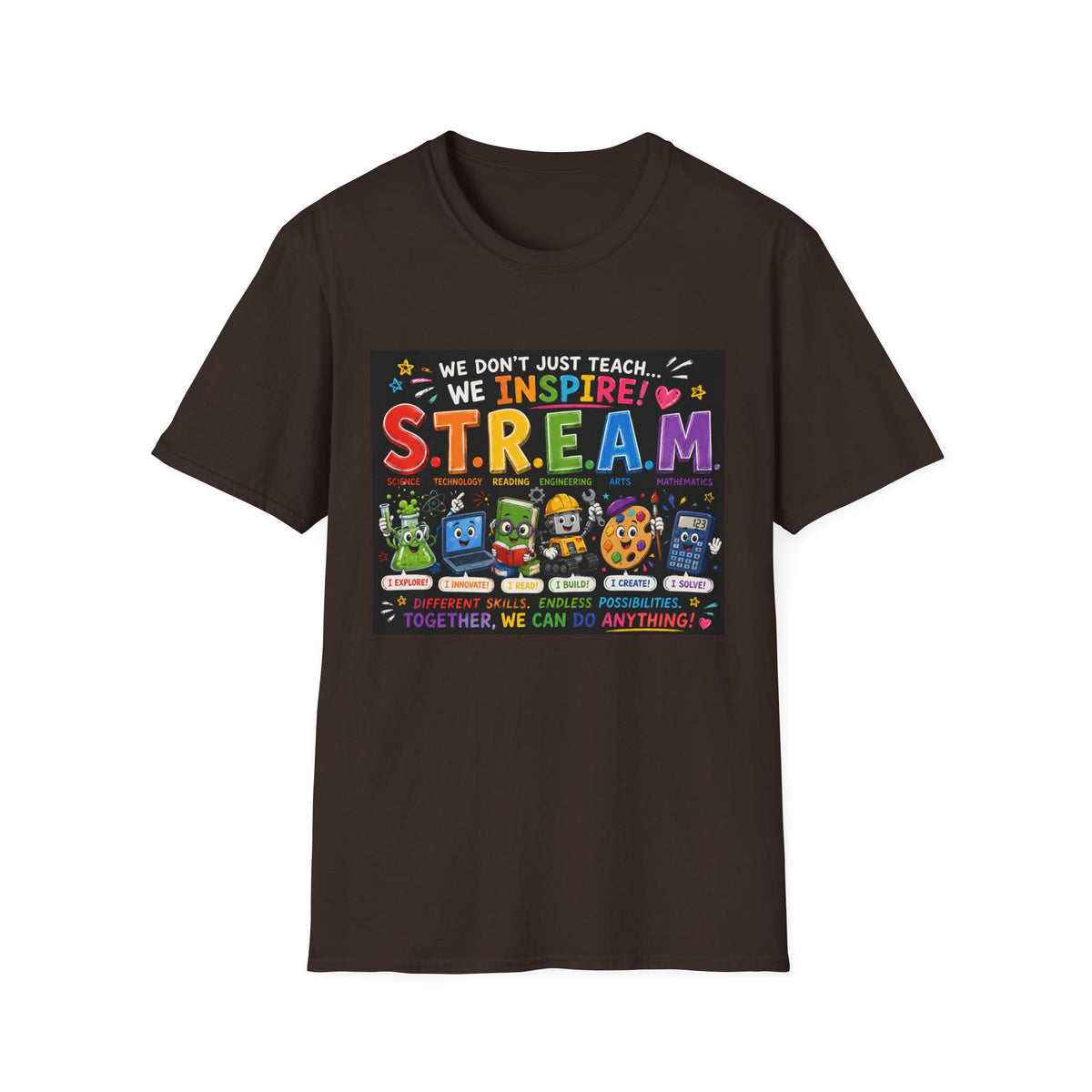 S.T.R.E.A.M. Teacher T-Shirt — We Don’t Just Teach, We Inspire | Colorful STEM/Arts Educator Tee