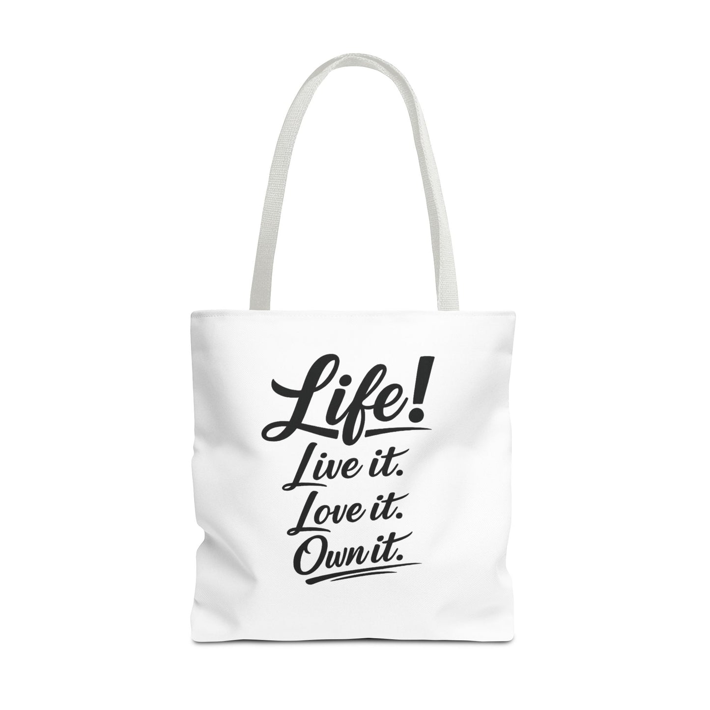 Life! Live it. Love it. Own it. — Motivational Quote Tote Bag