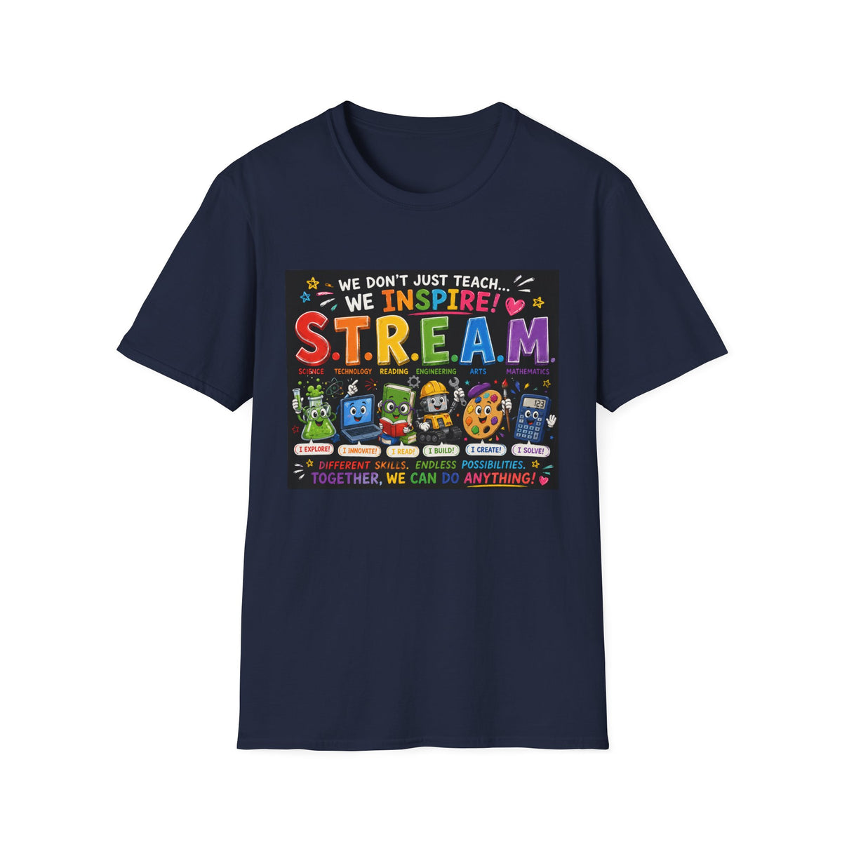 S.T.R.E.A.M. Teacher T-Shirt — We Don’t Just Teach, We Inspire | Colorful STEM/Arts Educator Tee