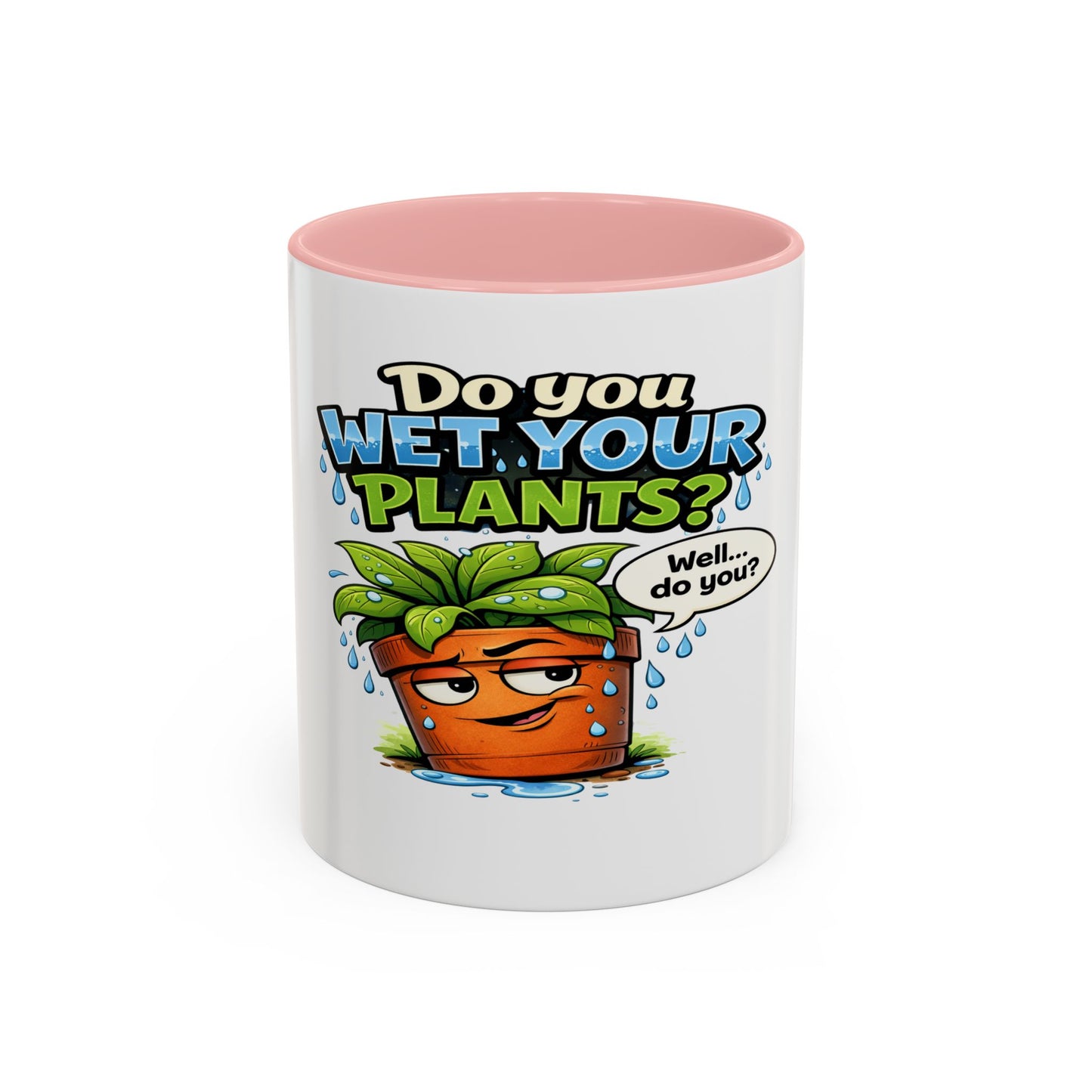Do You Wet Your Plants? Accent Coffee Mug — Funny Plant Parent Gift (11/15oz)
