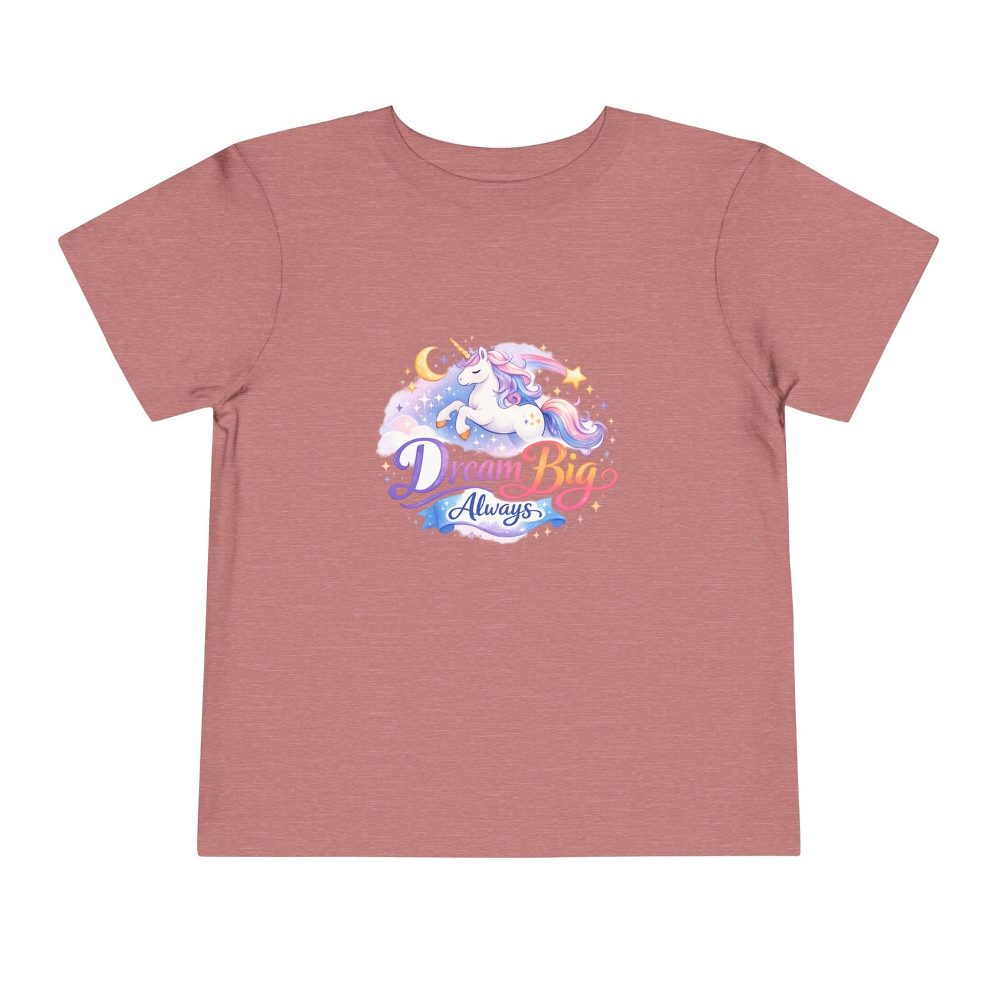 Toddler Tee — Dream Big Always Unicorn Graphic