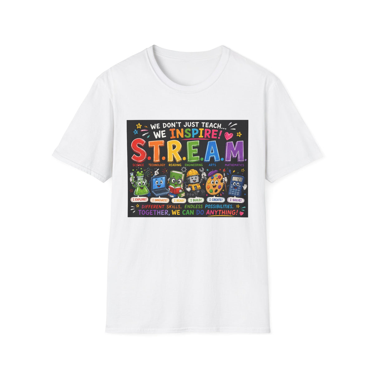 S.T.R.E.A.M. Teacher T-Shirt — We Don’t Just Teach, We Inspire | Colorful STEM/Arts Educator Tee