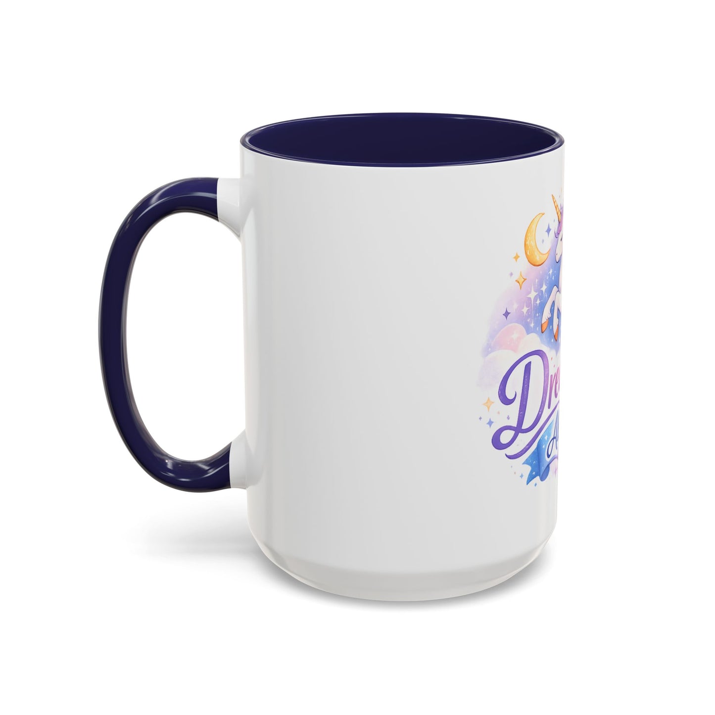 Dream Big Always Unicorn Coffee Mug