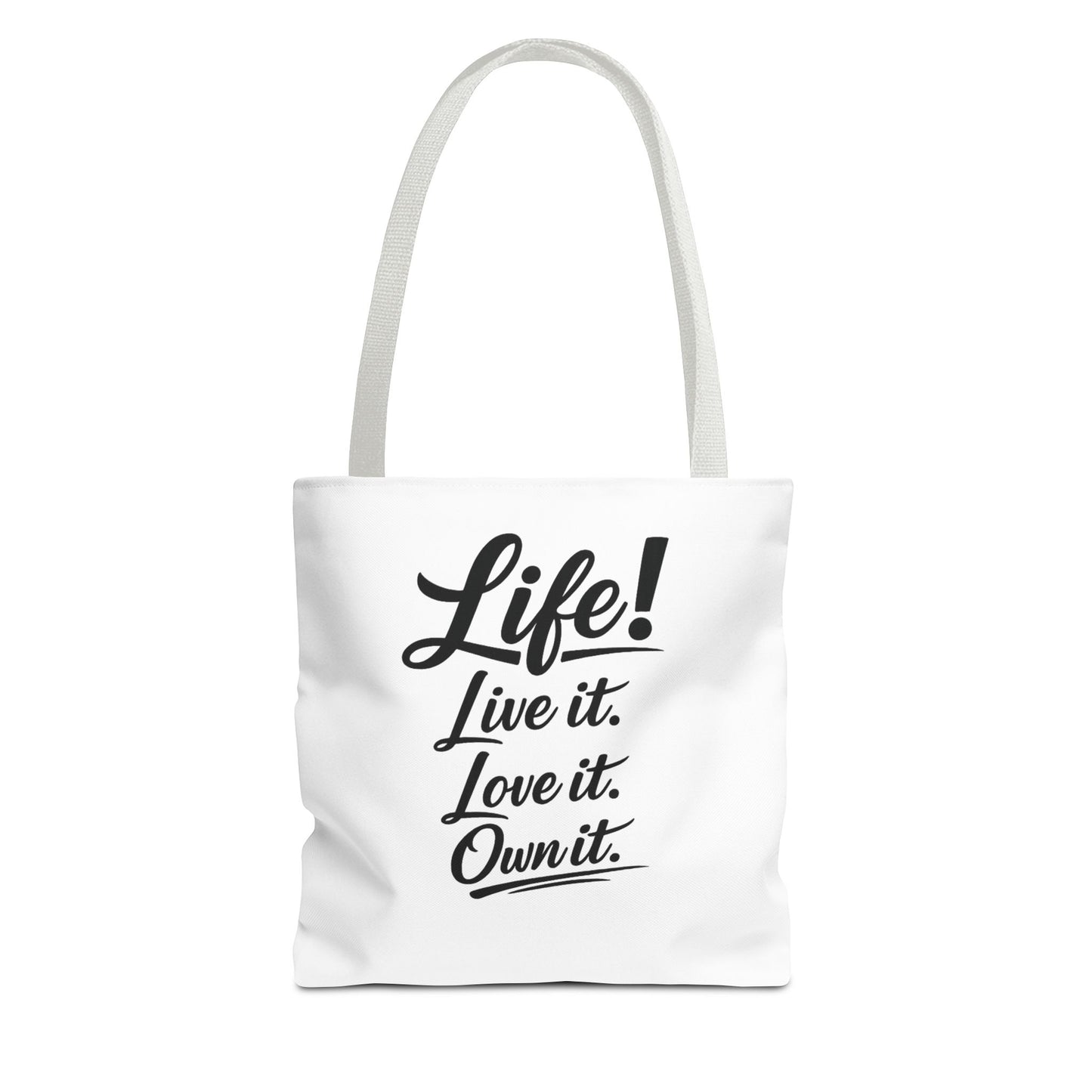 Life! Live it. Love it. Own it. — Motivational Quote Tote Bag