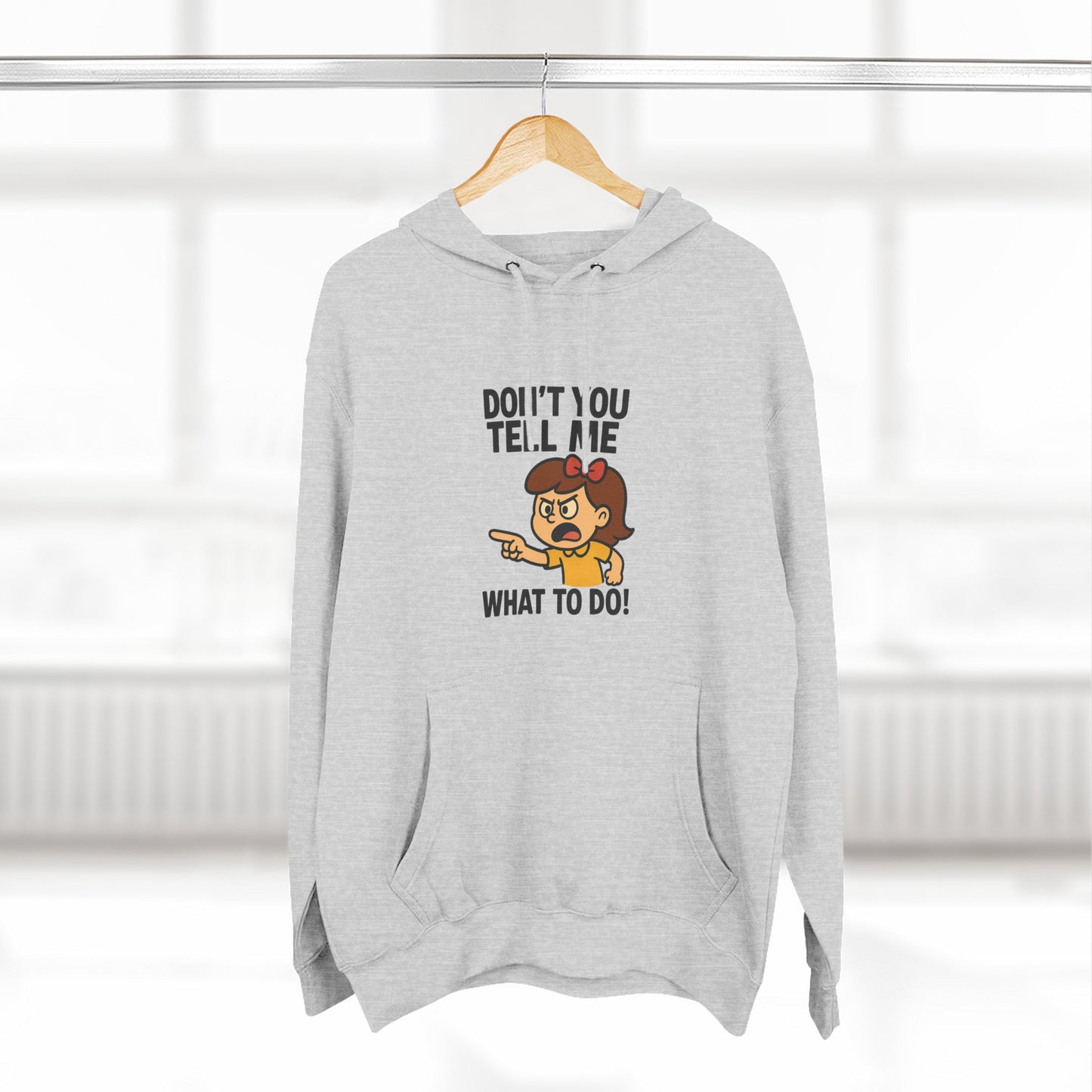 Sassy Fleece Hoodie - Don't You Tell Me What to Do! Funny Sweatshirt, Gift for Friends, Casual Wear, Comfortable Hoodie, Perfect [...]