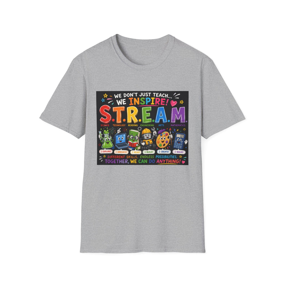 S.T.R.E.A.M. Teacher T-Shirt — We Don’t Just Teach, We Inspire | Colorful STEM/Arts Educator Tee