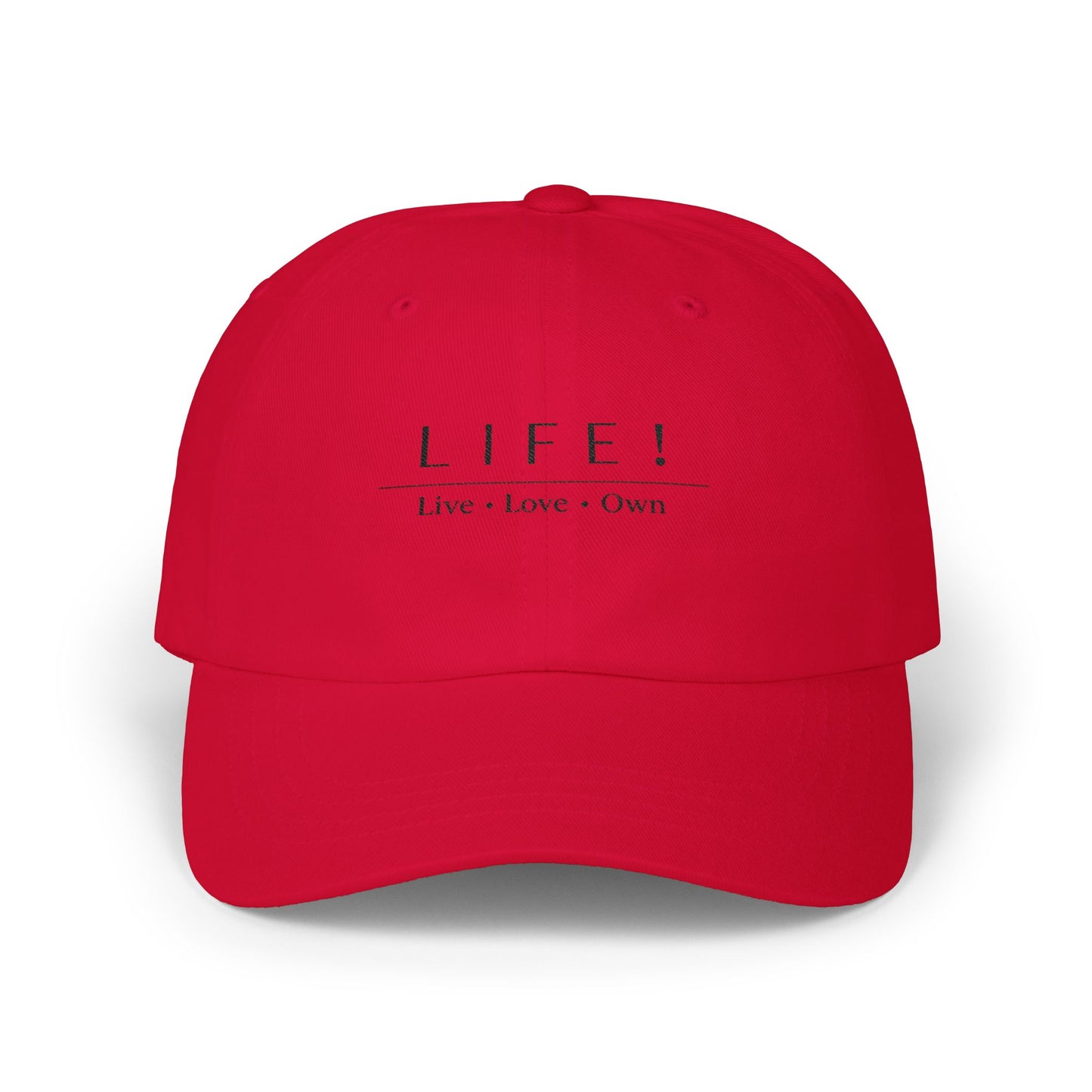 LIFE! Embroidered Classic Dad Cap — Live • Love • Own