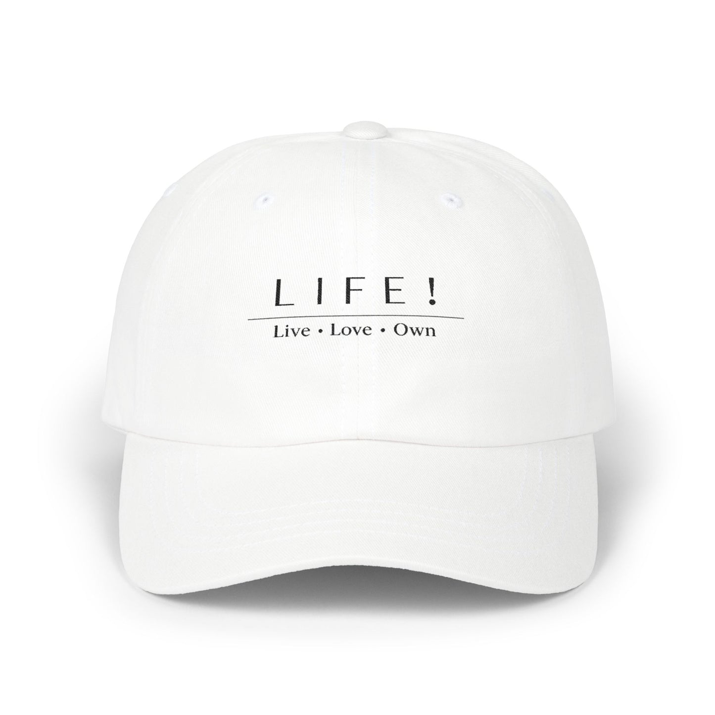 LIFE! Embroidered Classic Dad Cap — Live • Love • Own