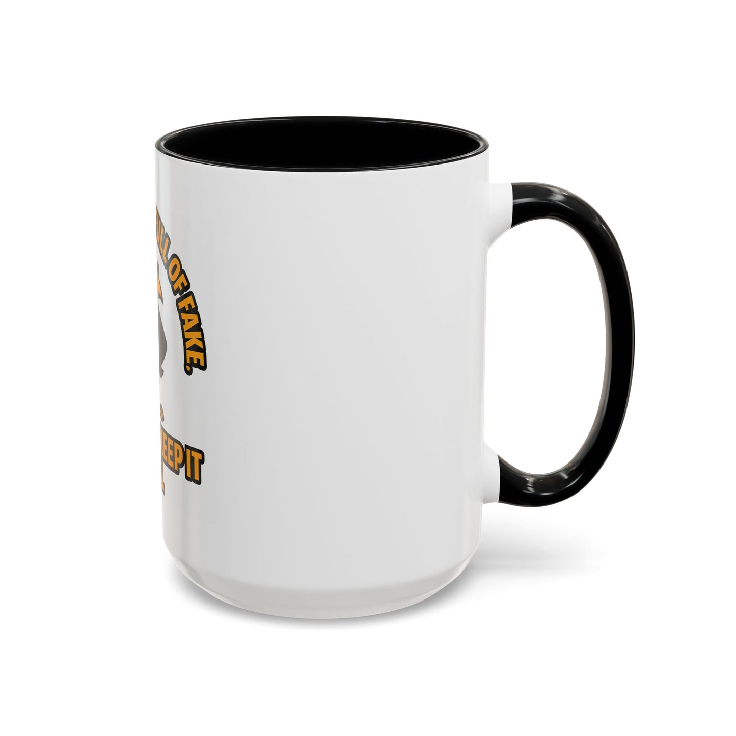 Accent Mug — “In a World Full of Fake, I Like to Keep It Real” Coffee Cup