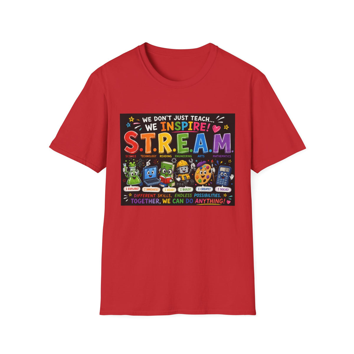 S.T.R.E.A.M. Teacher T-Shirt — We Don’t Just Teach, We Inspire | Colorful STEM/Arts Educator Tee