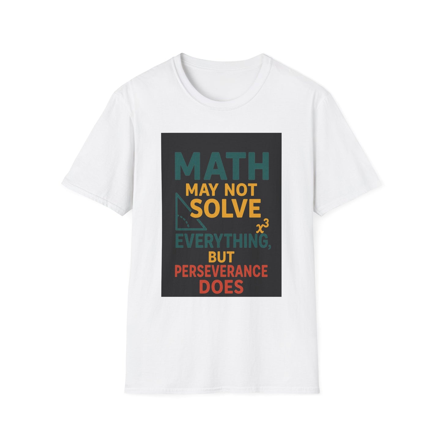 T-Shirt — "Math May Not Solve Everything But Perseverance Does" Inspirational Tee