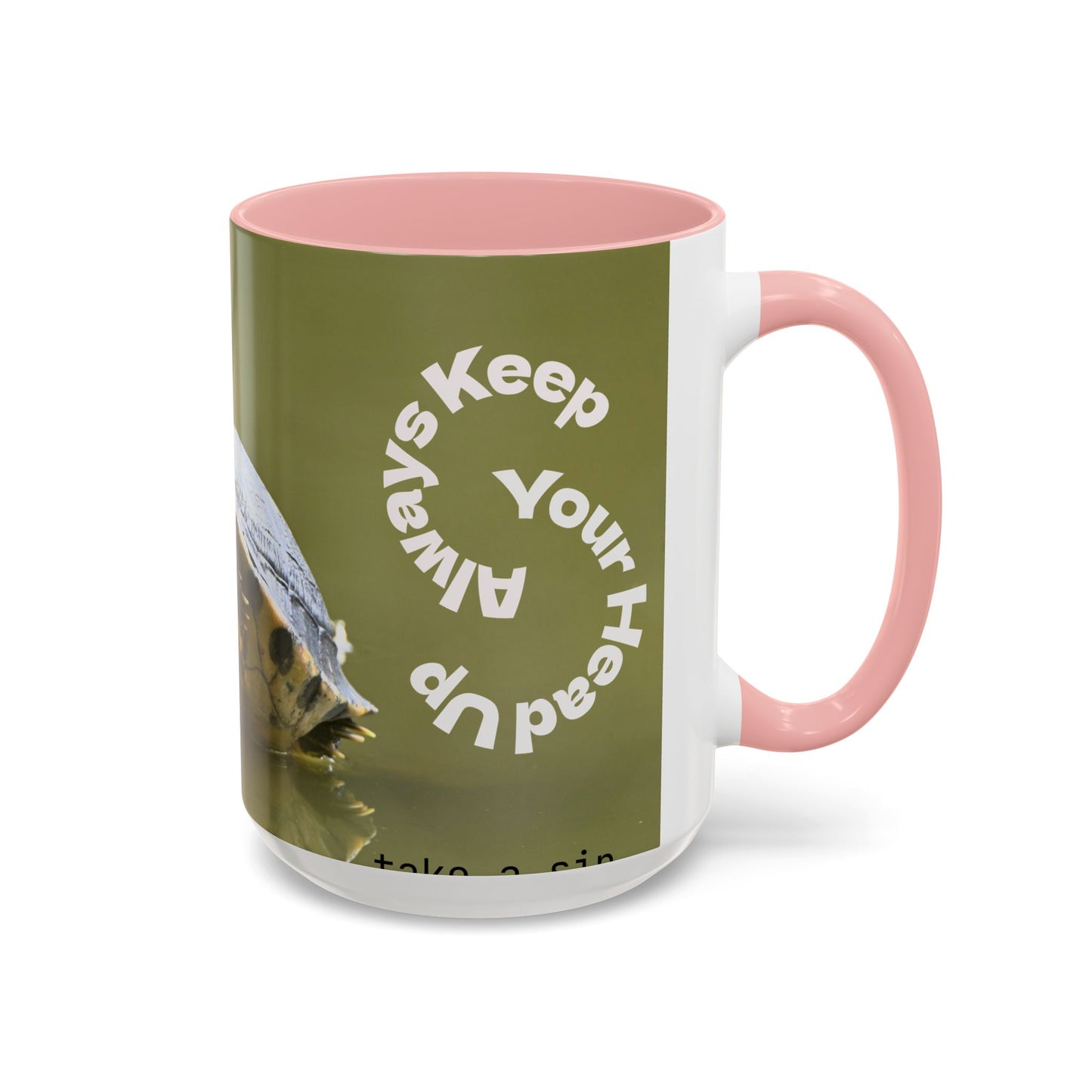 Turtle Coffee Mug — "Always Keep Your Head Up" Inspirational Accent Mug (11/15 oz)