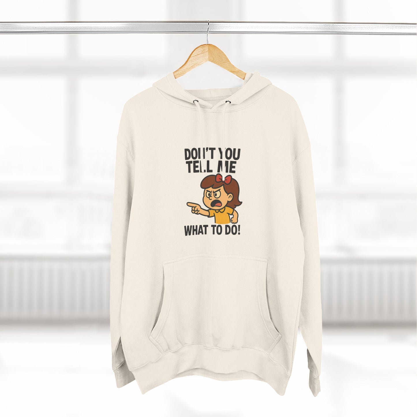Sassy Fleece Hoodie - Don't You Tell Me What to Do! Funny Sweatshirt, Gift for Friends, Casual Wear, Comfortable Hoodie, Perfect [...]