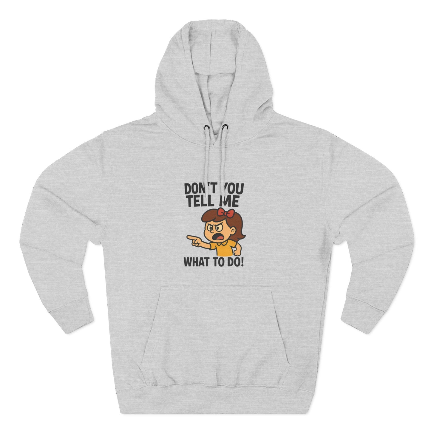 Sassy Fleece Hoodie - Don't You Tell Me What to Do! Funny Sweatshirt, Gift for Friends, Casual Wear, Comfortable Hoodie, Perfect [...]