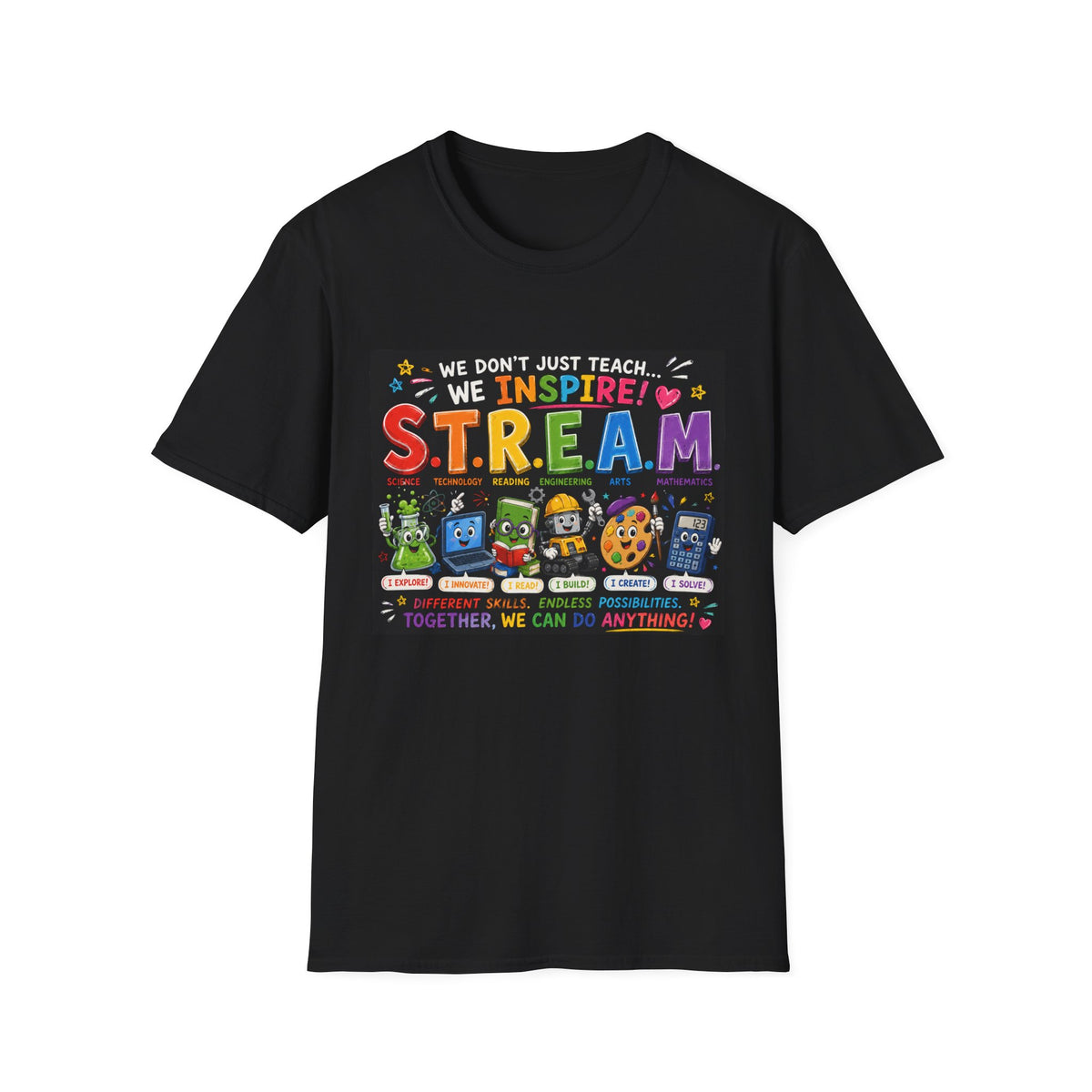 S.T.R.E.A.M. Teacher T-Shirt — We Don’t Just Teach, We Inspire | Colorful STEM/Arts Educator Tee