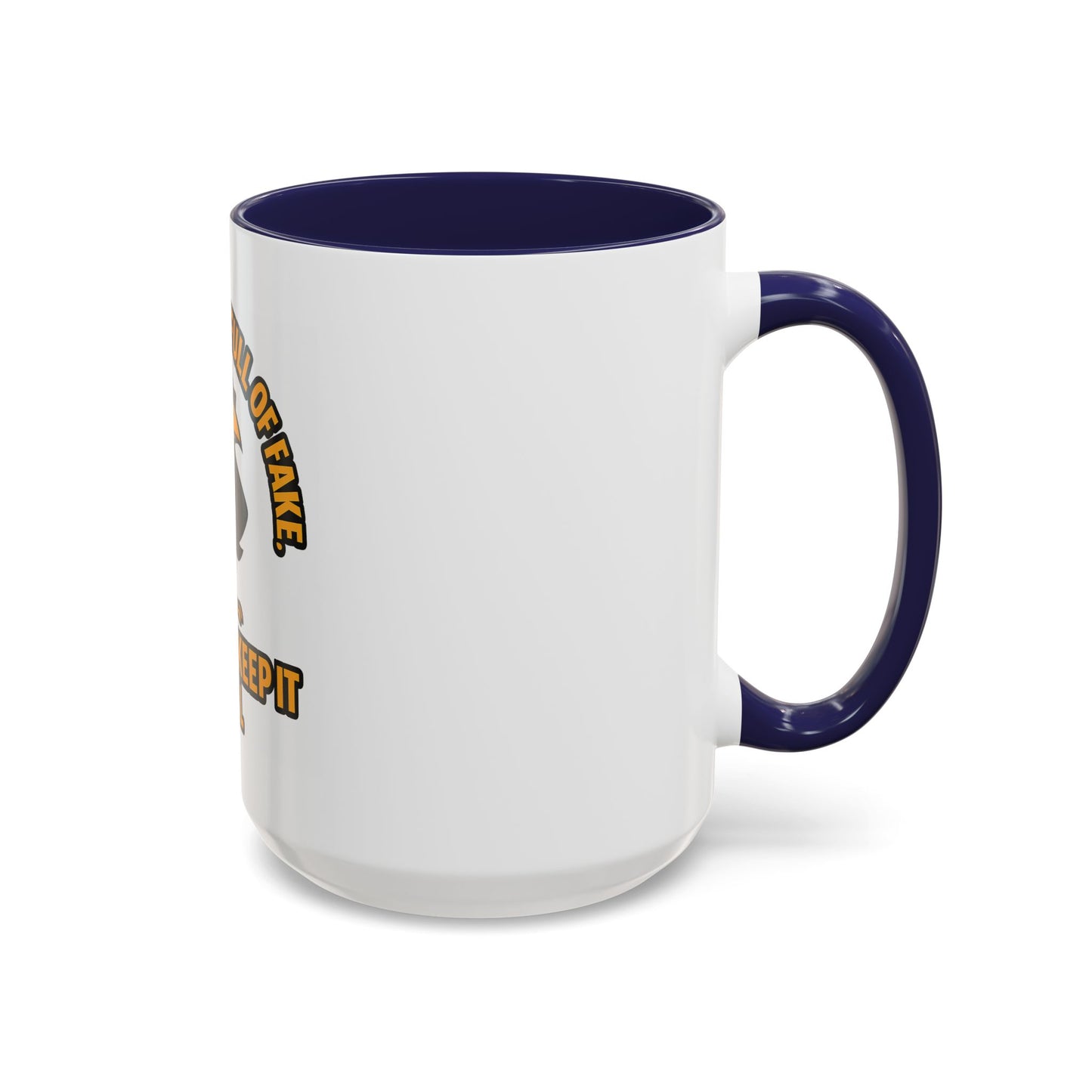 Accent Mug — “In a World Full of Fake, I Like to Keep It Real” Coffee Cup