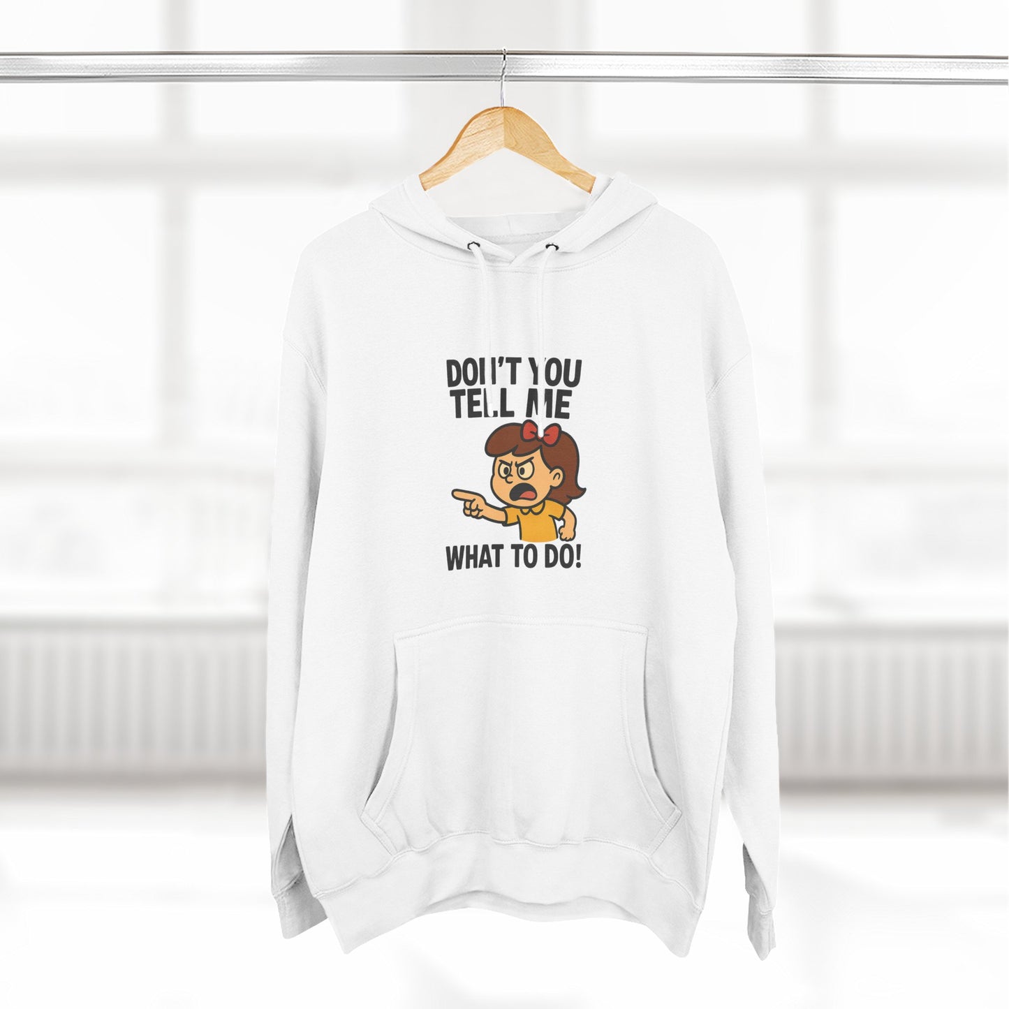 Sassy Fleece Hoodie - Don't You Tell Me What to Do! Funny Sweatshirt, Gift for Friends, Casual Wear, Comfortable Hoodie, Perfect [...]
