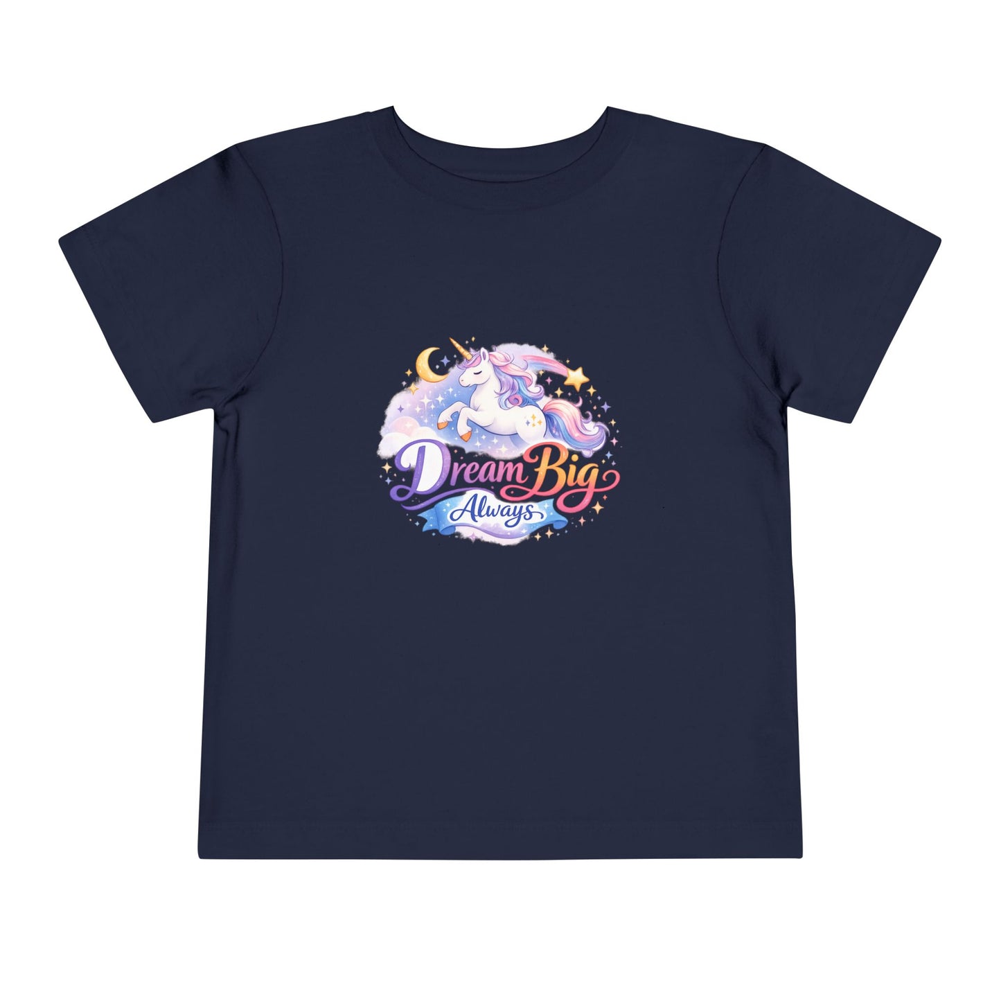 Toddler Tee — Dream Big Always Unicorn Graphic