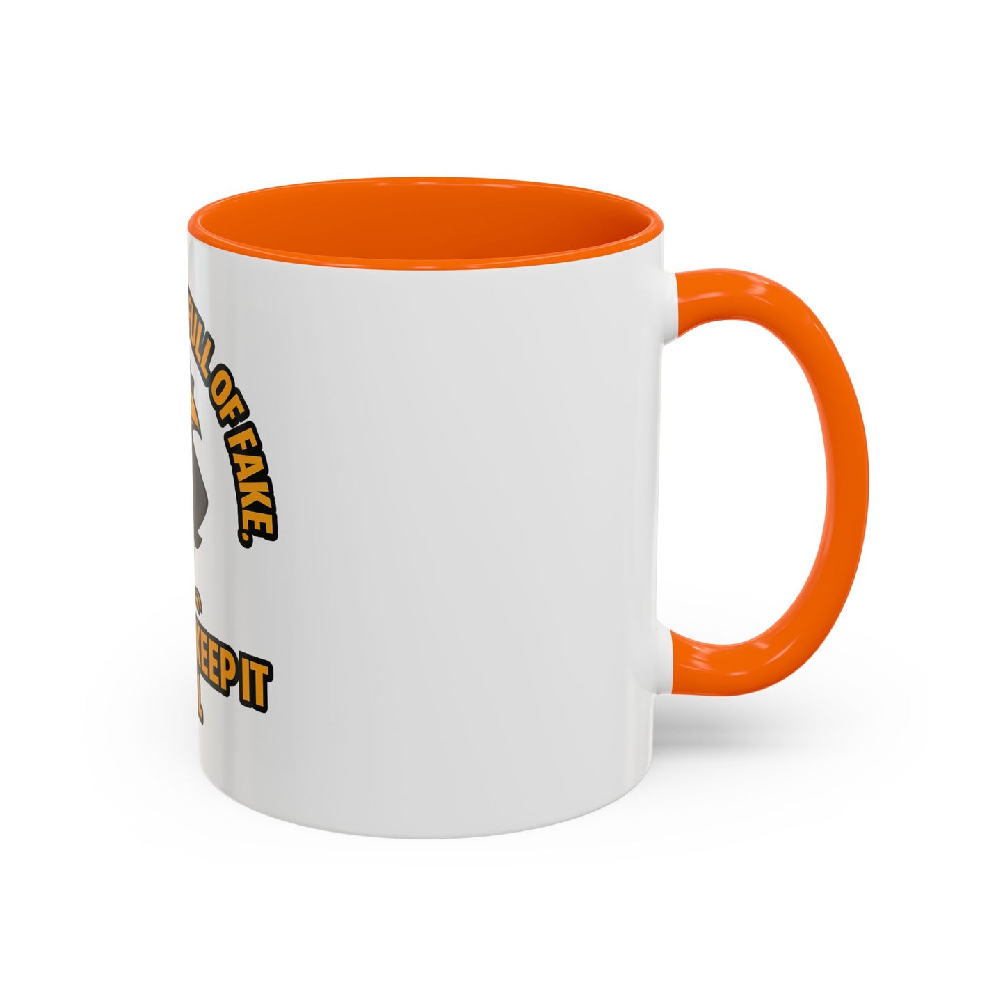Accent Mug — “In a World Full of Fake, I Like to Keep It Real” Coffee Cup