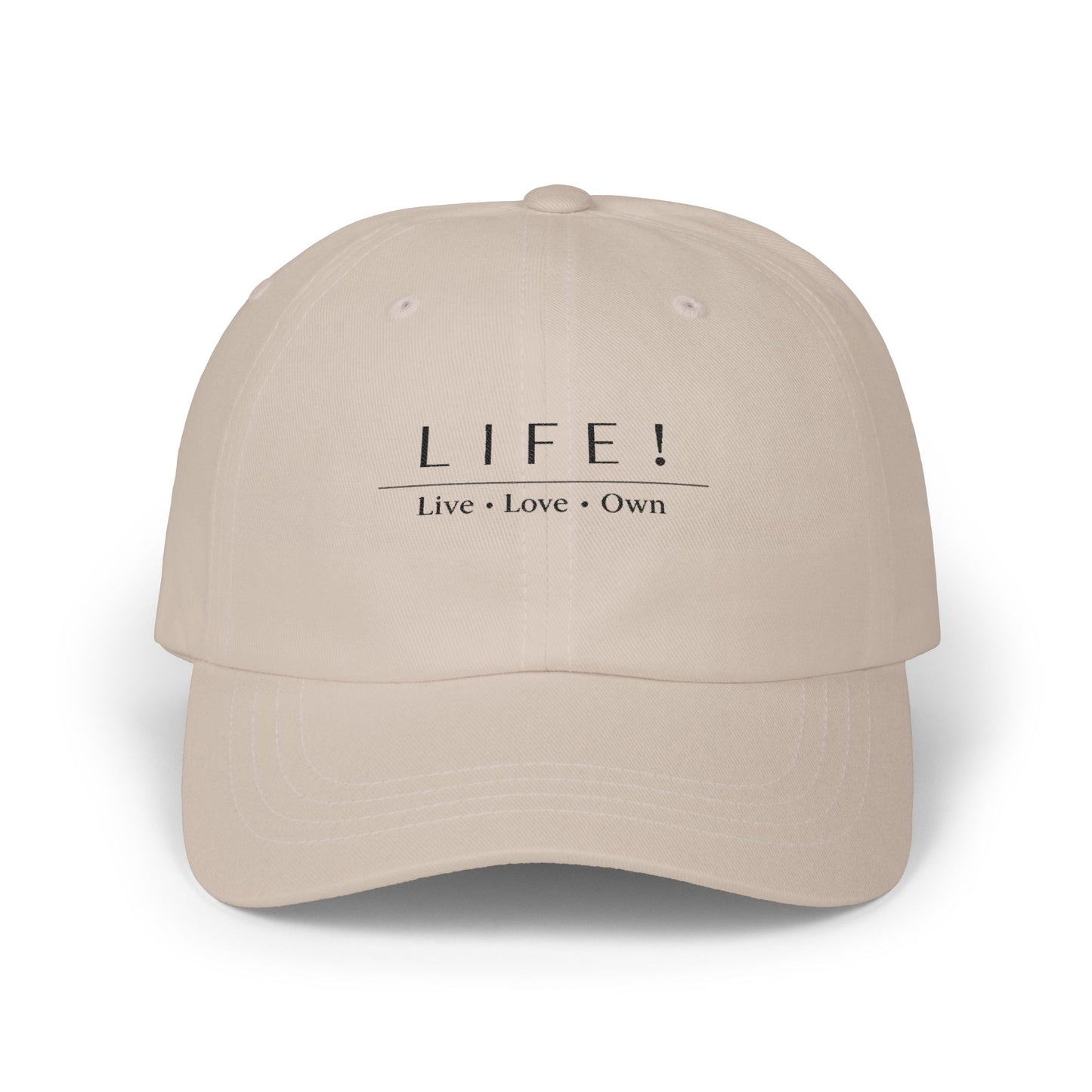 LIFE! Embroidered Classic Dad Cap — Live • Love • Own