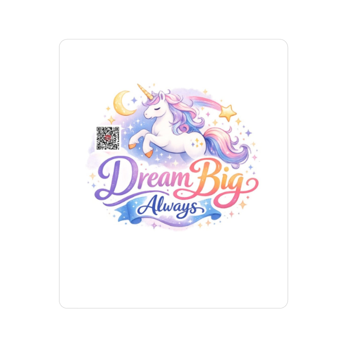Dream Big Always Unicorn Sticker — Kiss-Cut Vinyl Decal