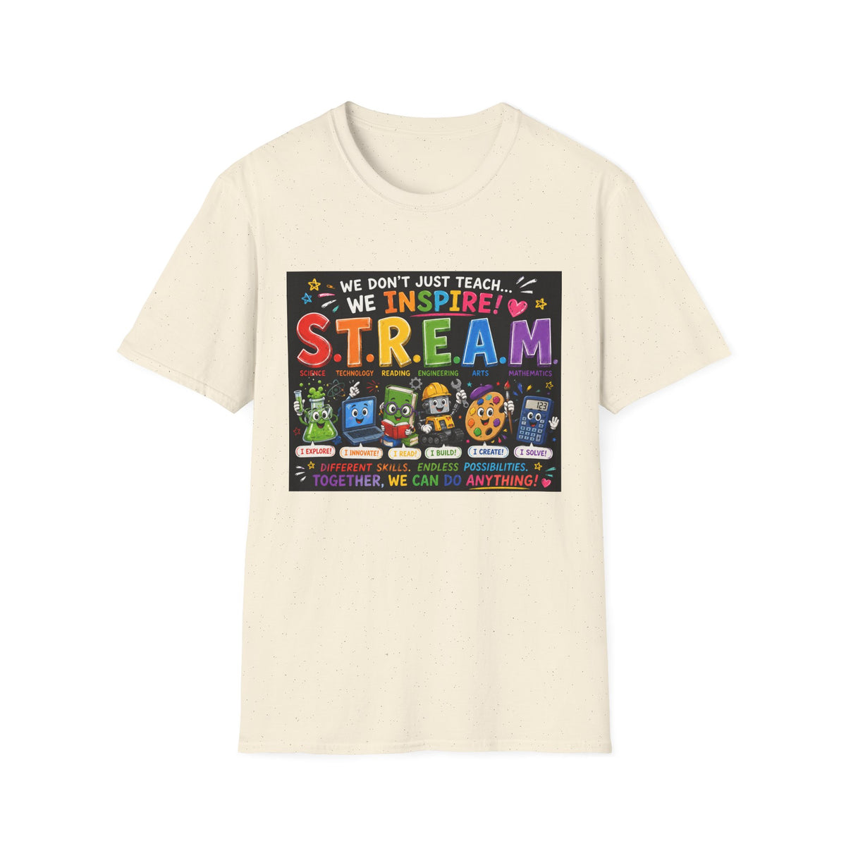 S.T.R.E.A.M. Teacher T-Shirt — We Don’t Just Teach, We Inspire | Colorful STEM/Arts Educator Tee