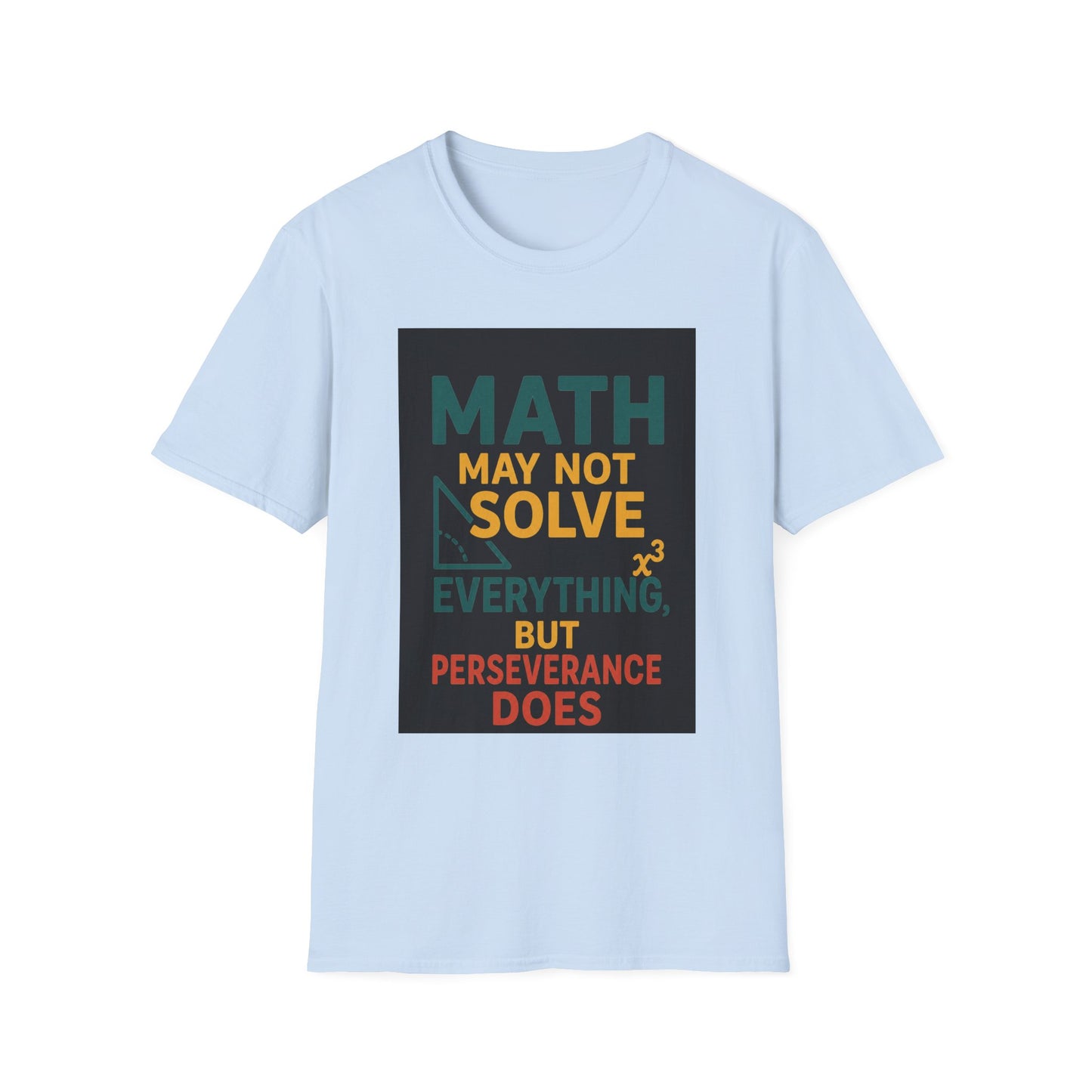 T-Shirt — "Math May Not Solve Everything But Perseverance Does" Inspirational Tee