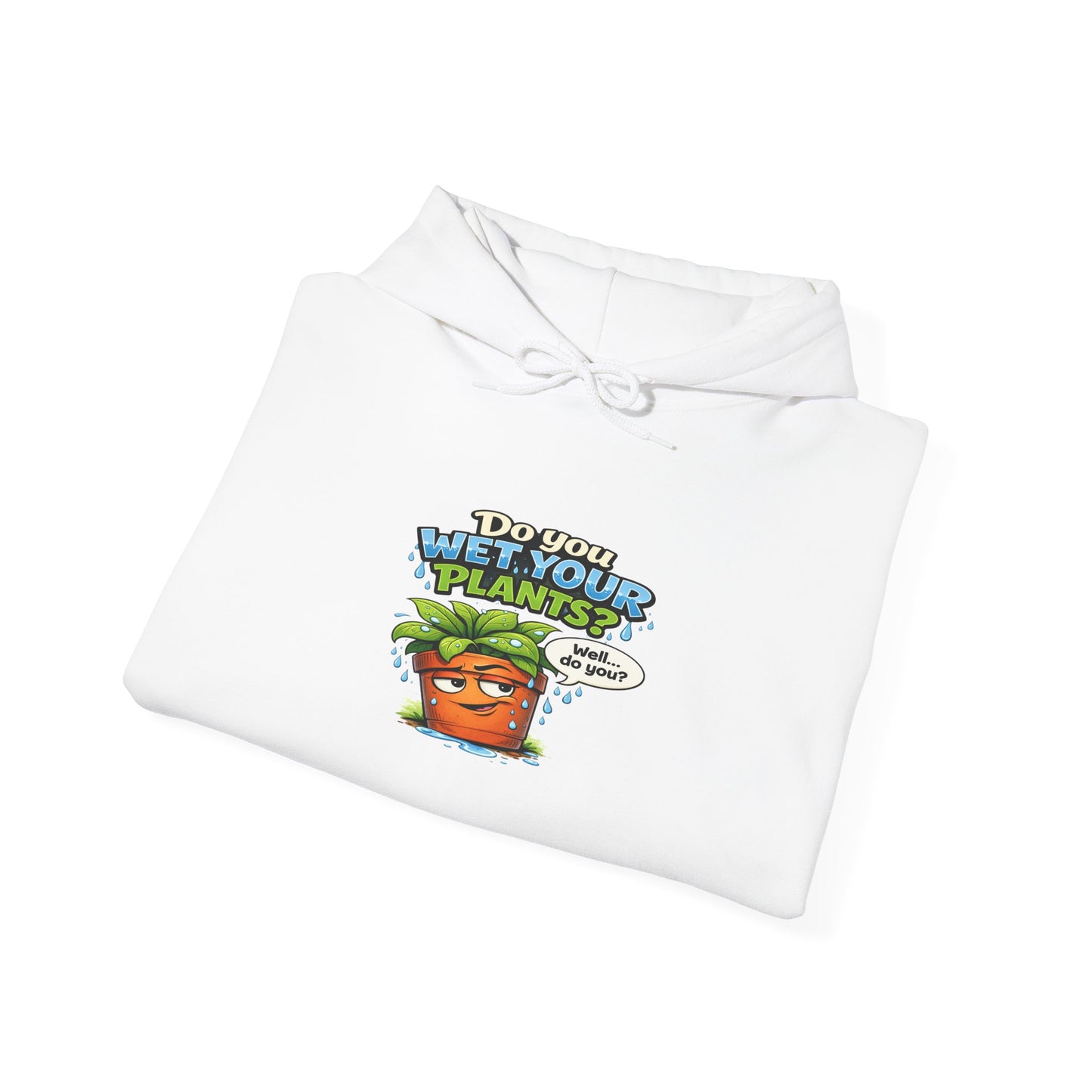 Do You Wet Your Plants? Hoodie – Funny Plant Mom/Dad Gardening Sweatshirt