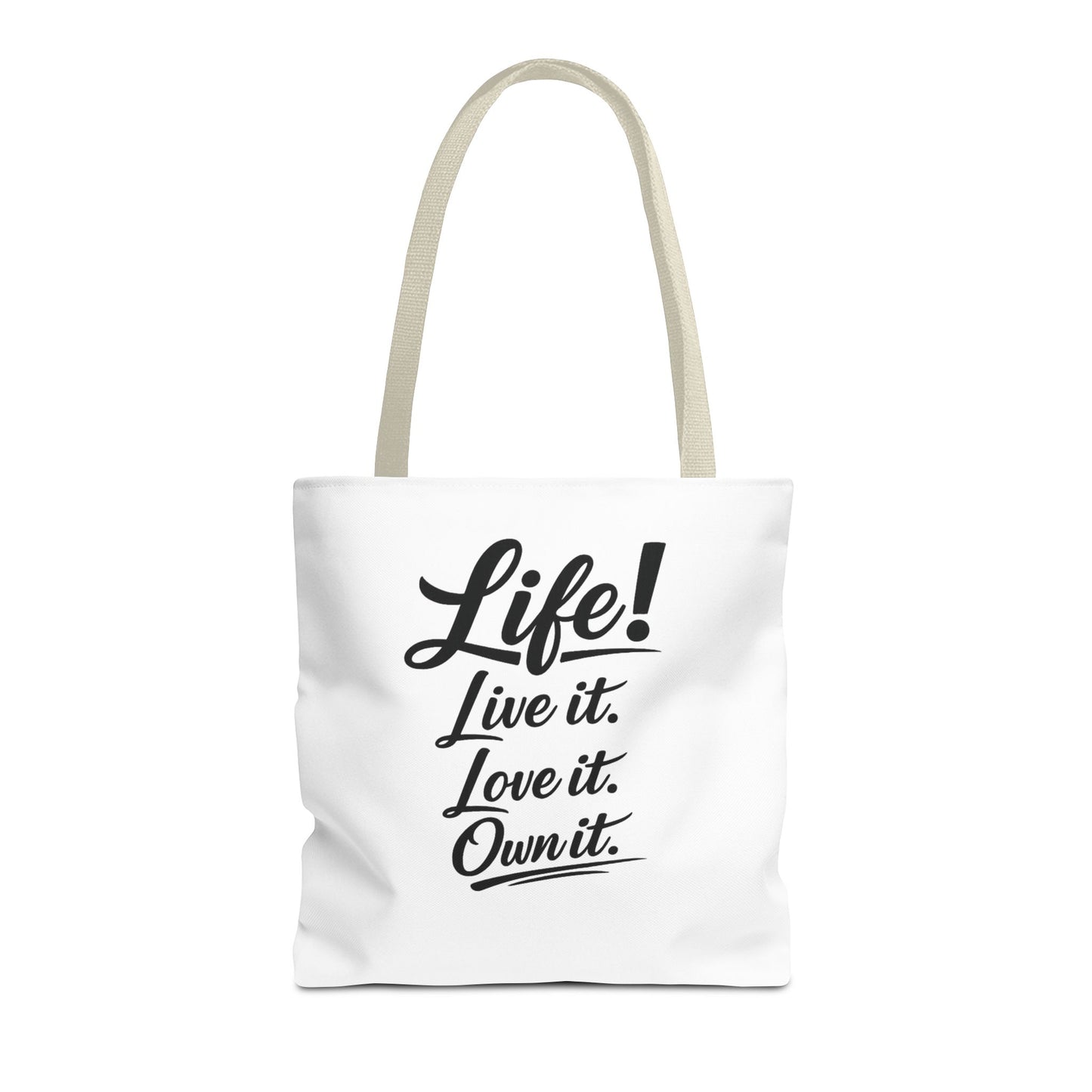 Life! Live it. Love it. Own it. — Motivational Quote Tote Bag
