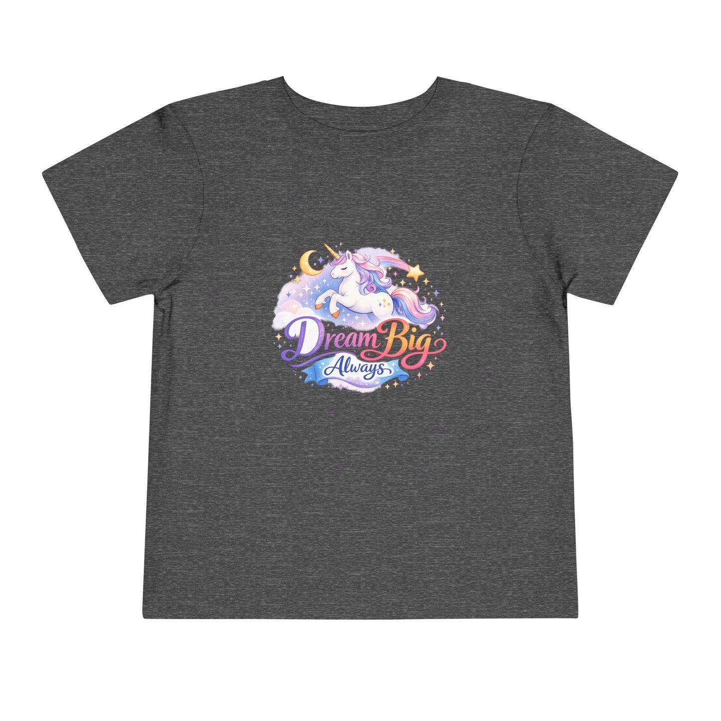 Toddler Tee — Dream Big Always Unicorn Graphic