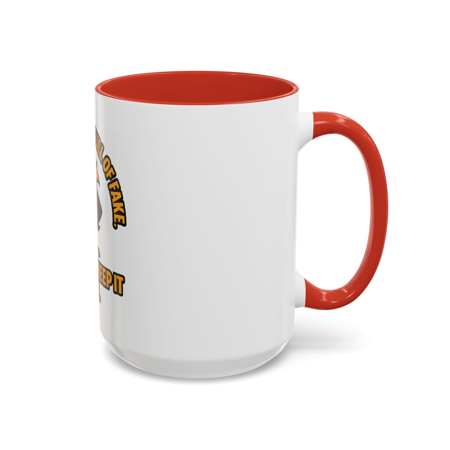 Accent Mug — “In a World Full of Fake, I Like to Keep It Real” Coffee Cup