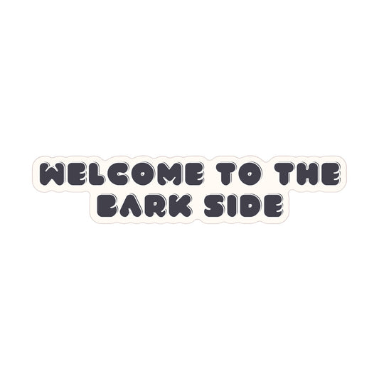 Welcome To The Bark Side Sticker